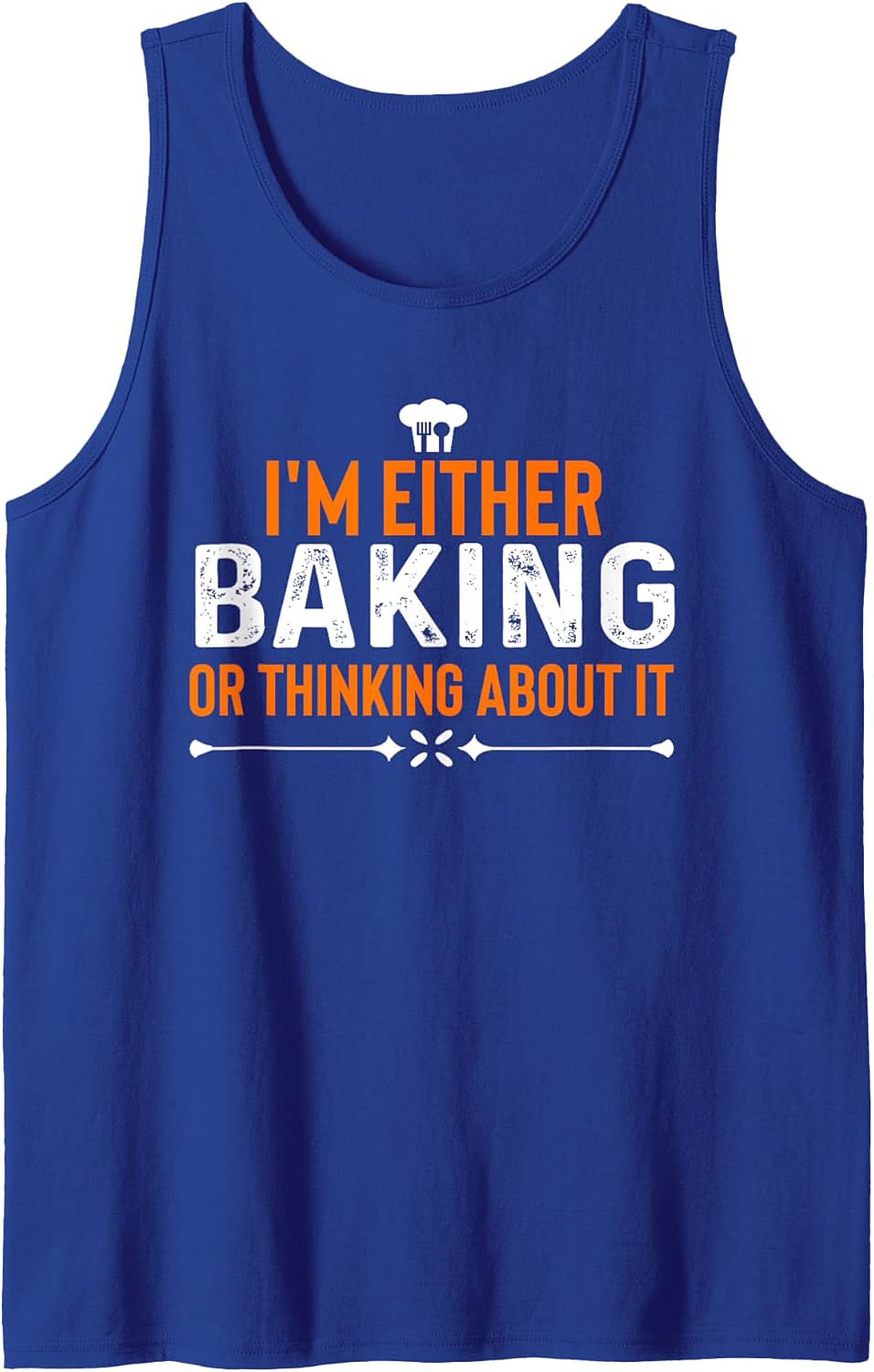 I’m Either Baking or Thinking About It Funny Baking Graphic Tank