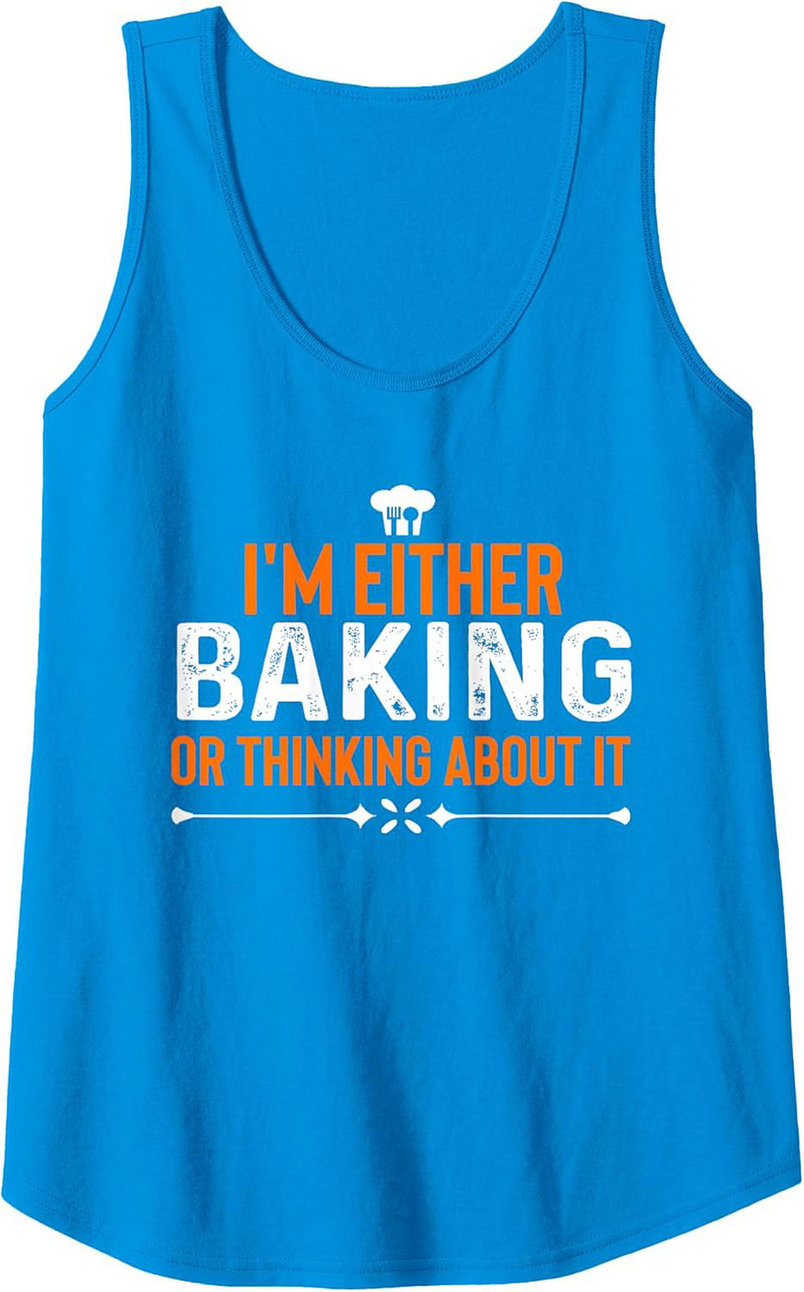 I’m Either Baking or Thinking About It Funny Baking Graphic Tank