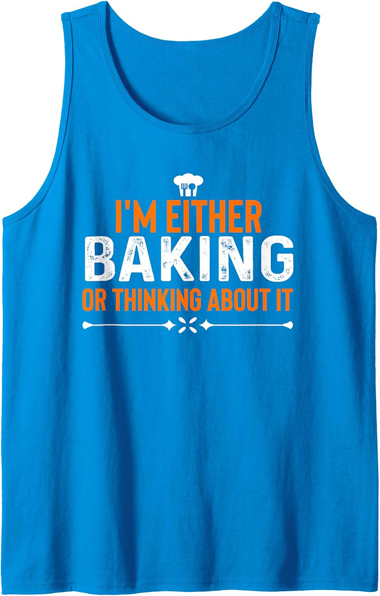 I’m Either Baking or Thinking About It Funny Baking Graphic Tank