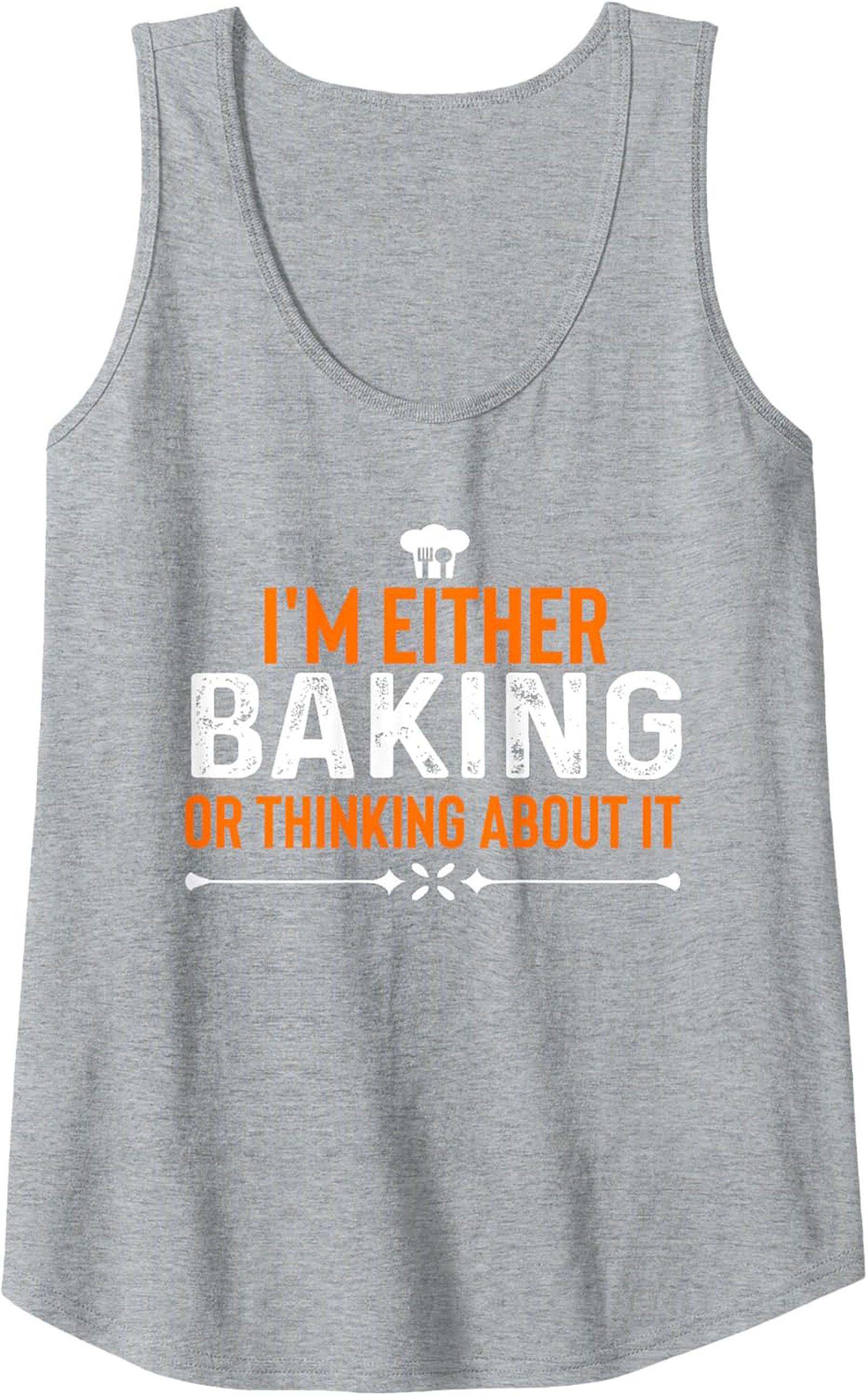I’m Either Baking or Thinking About It Funny Baking Graphic Tank