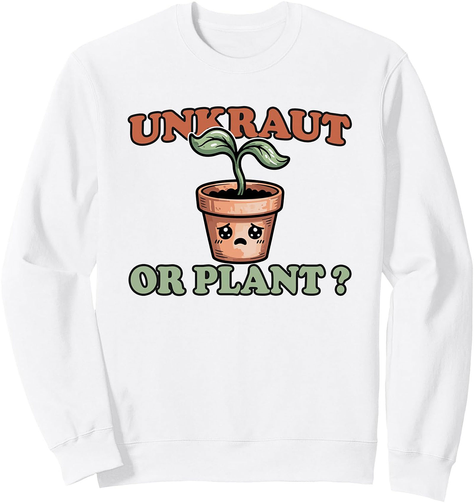 Unkraut or Plant? Funny Plant Lover Graphic Sweatshirt