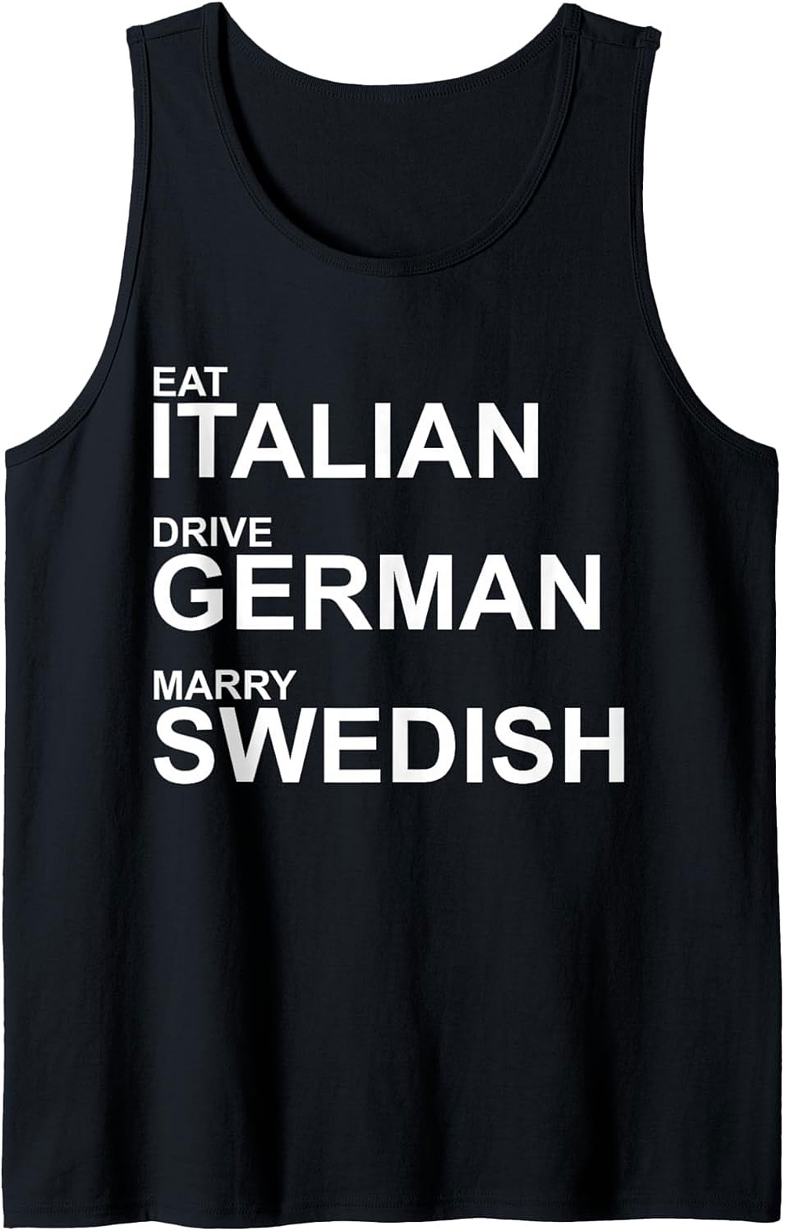 Eat Italian Drive German Marry Swedish Graphic Tank Top