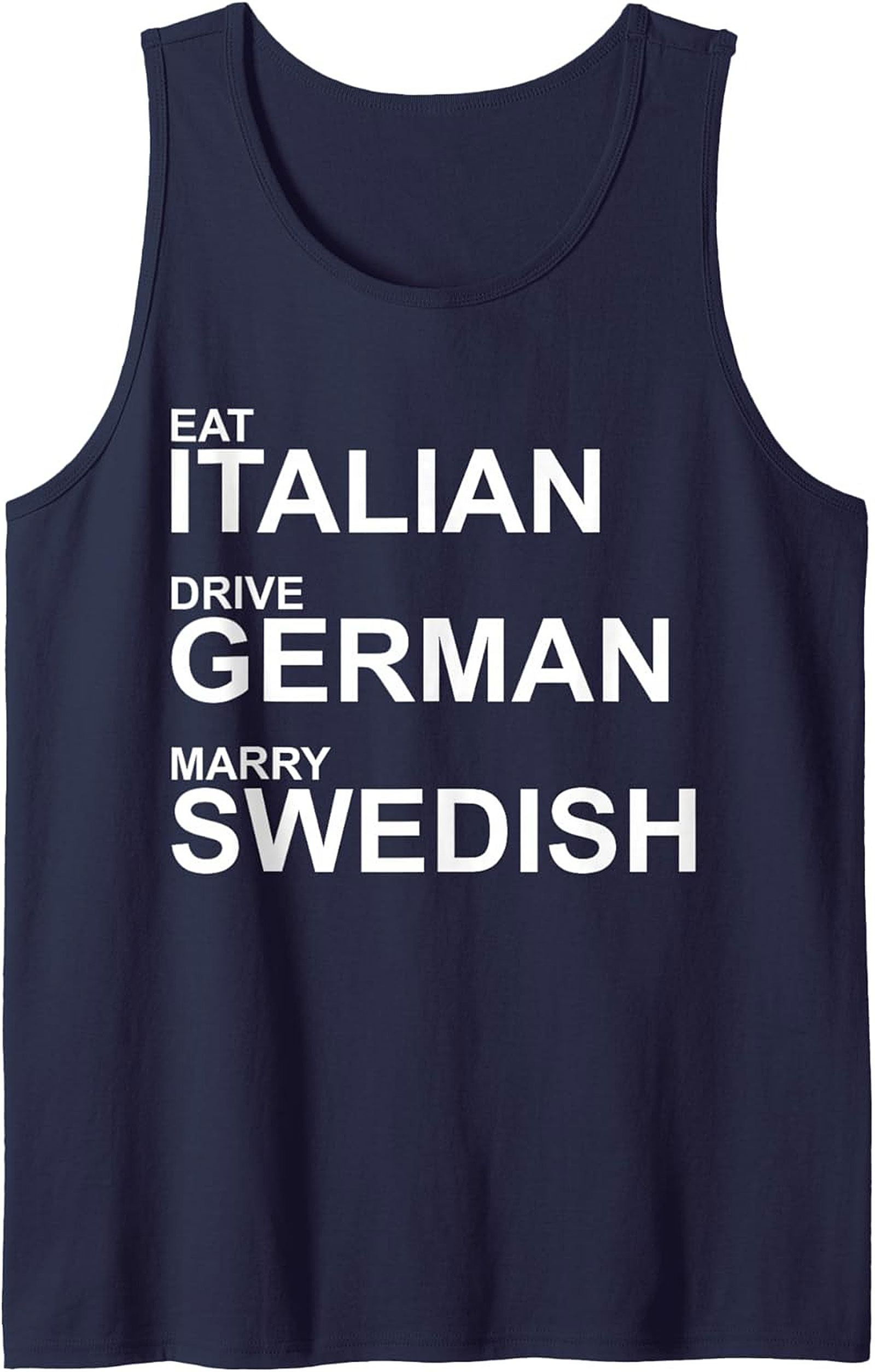 Eat Italian Drive German Marry Swedish Graphic Tank Top