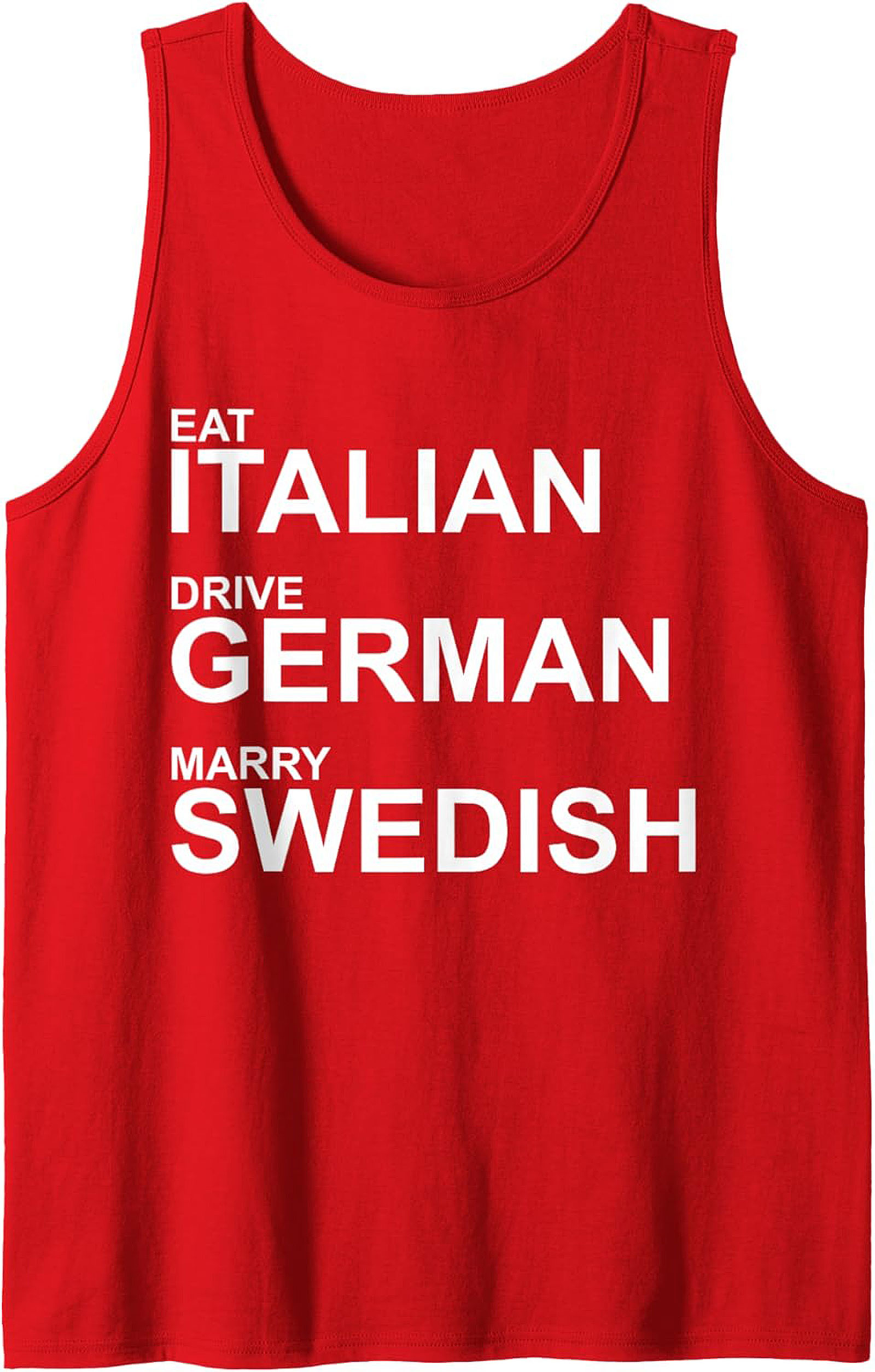 Eat Italian Drive German Marry Swedish Graphic Tank Top