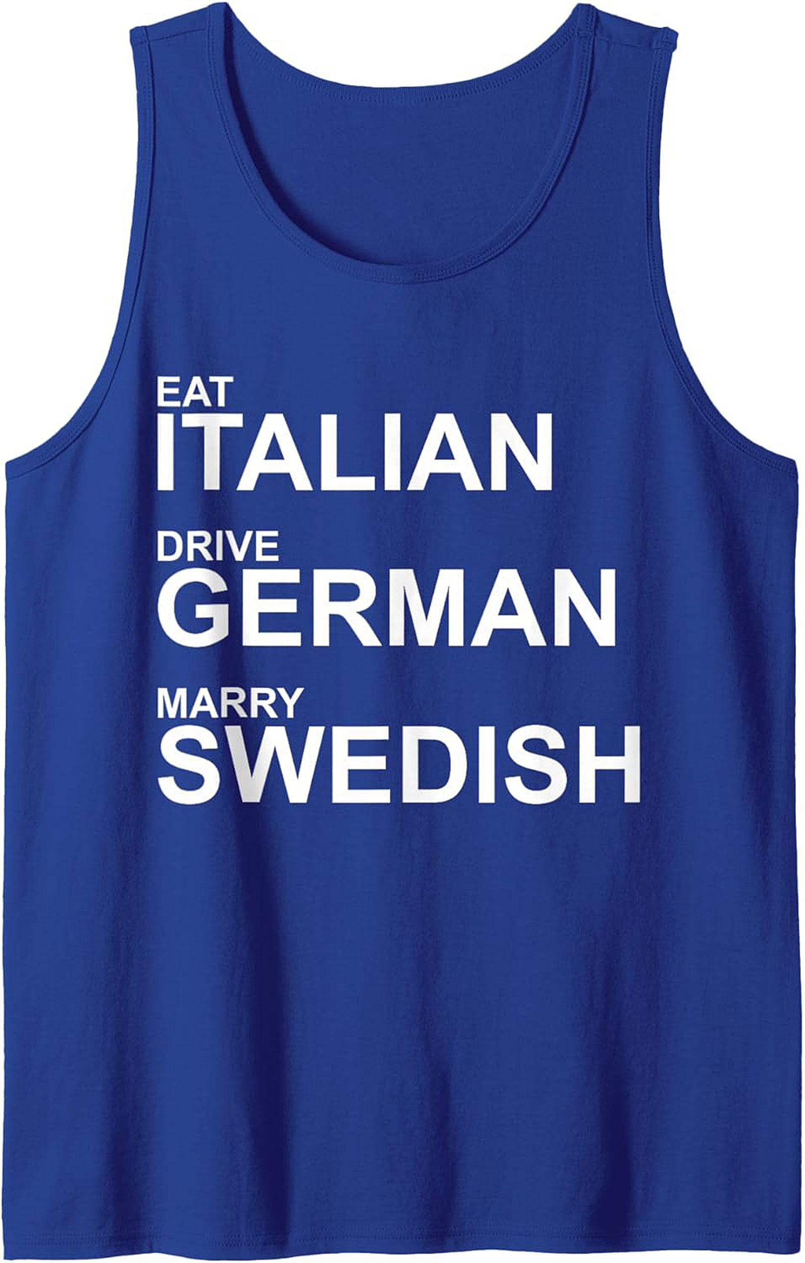 Eat Italian Drive German Marry Swedish Graphic Tank Top
