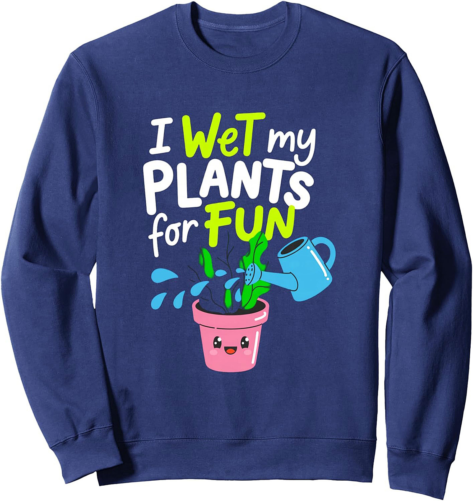 I Wet My Plants Funny Gardening Sweatshirt | Plant Lover Gift