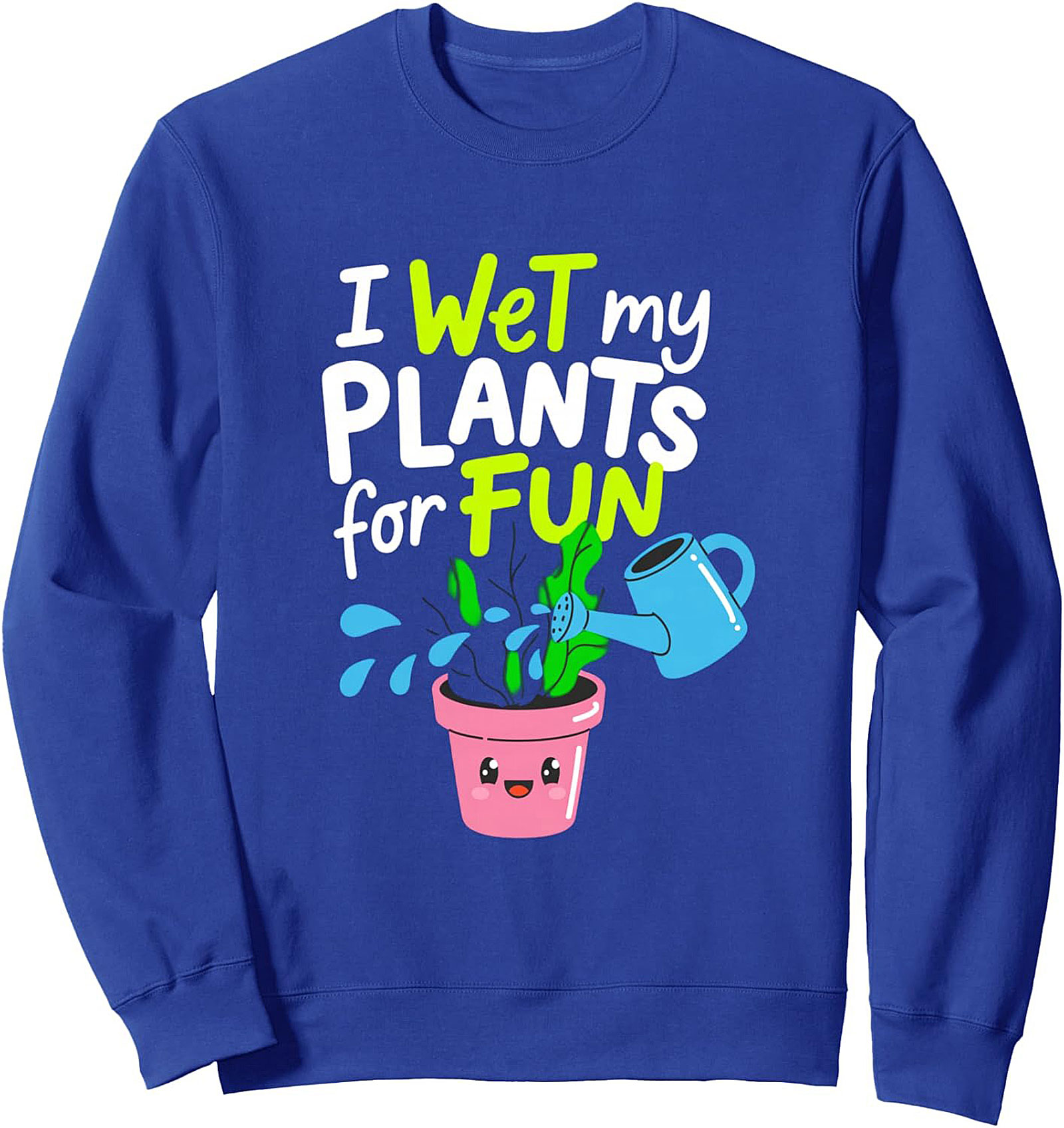 I Wet My Plants Funny Gardening Sweatshirt | Plant Lover Gift