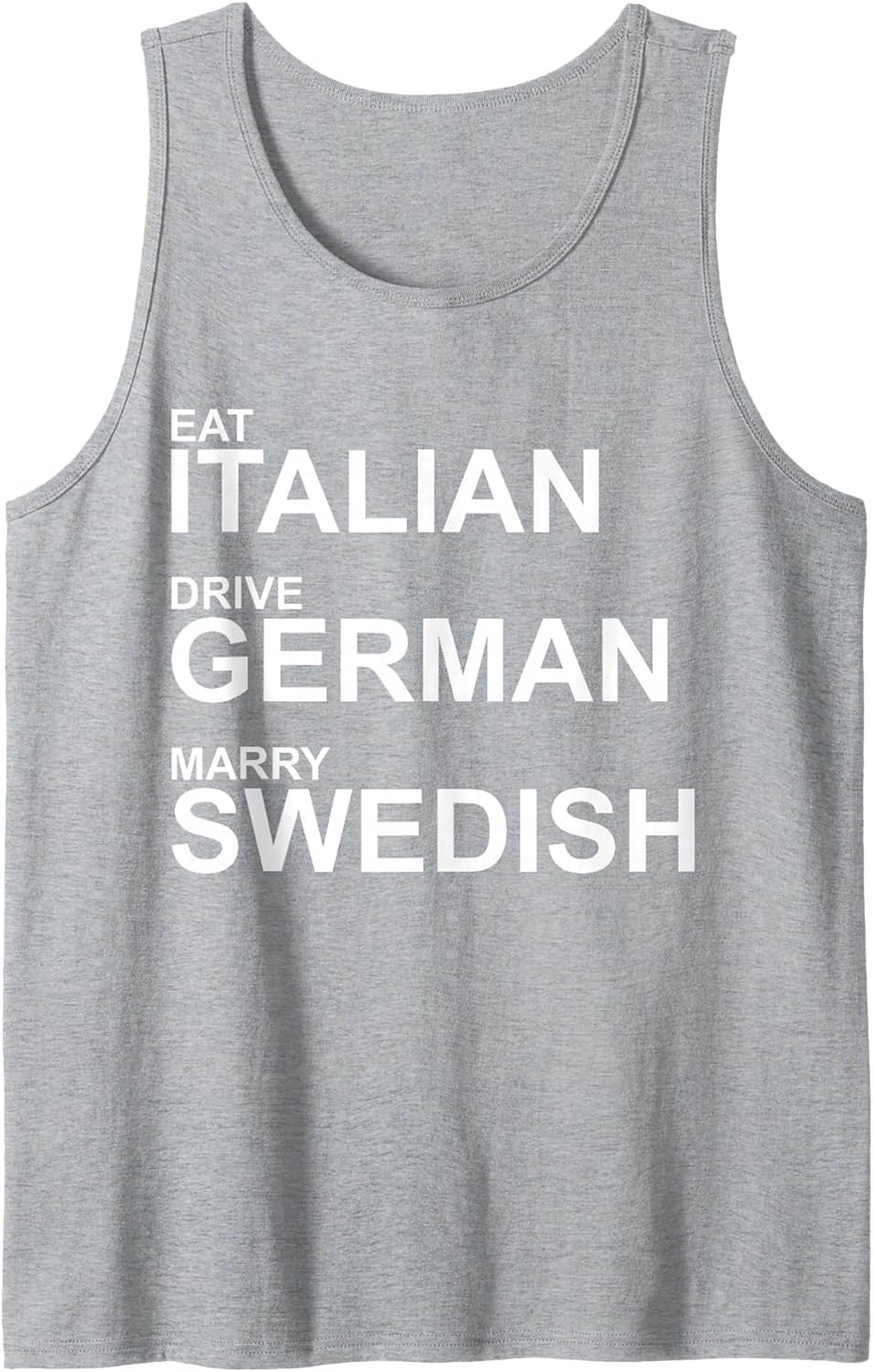 Eat Italian Drive German Marry Swedish Graphic Tank Top