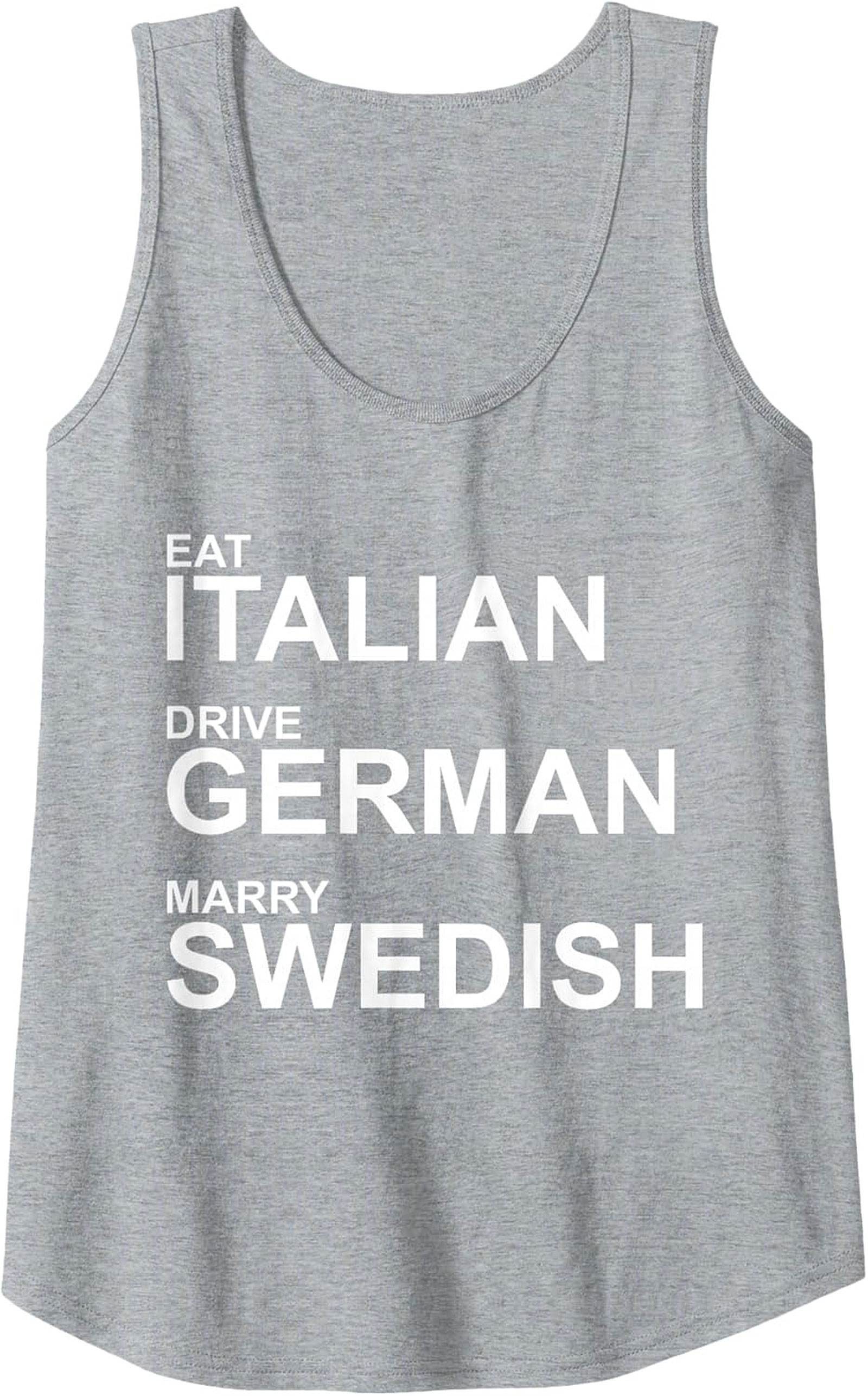 Eat Italian Drive German Marry Swedish Graphic Tank Top