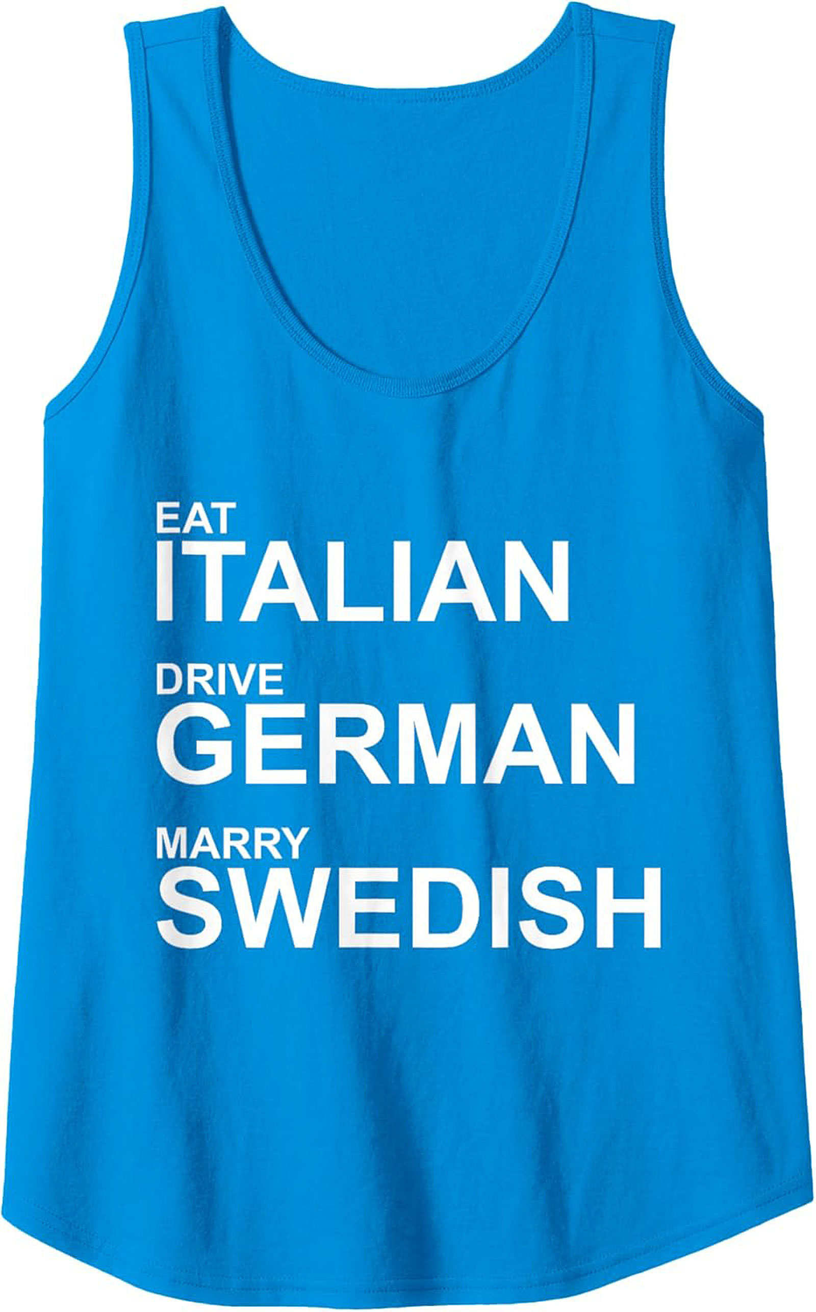 Eat Italian Drive German Marry Swedish Graphic Tank Top