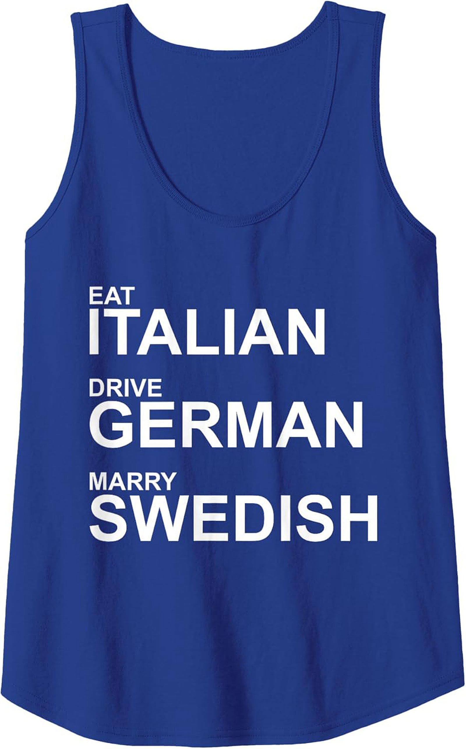 Eat Italian Drive German Marry Swedish Graphic Tank Top