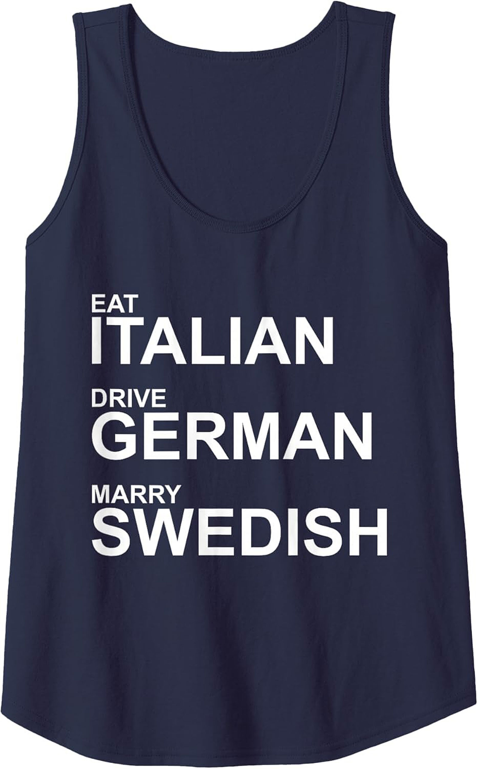 Eat Italian Drive German Marry Swedish Graphic Tank Top