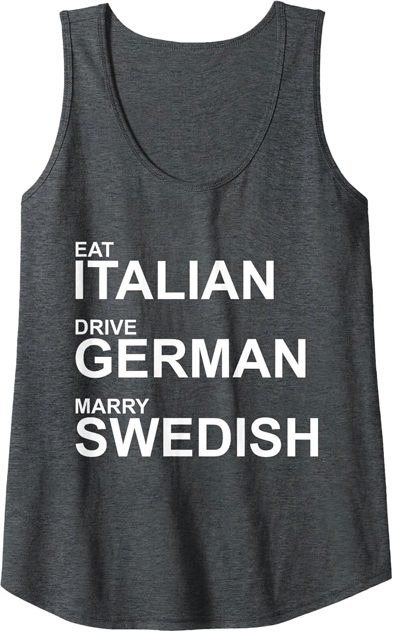 Eat Italian Drive German Marry Swedish Graphic Tank Top