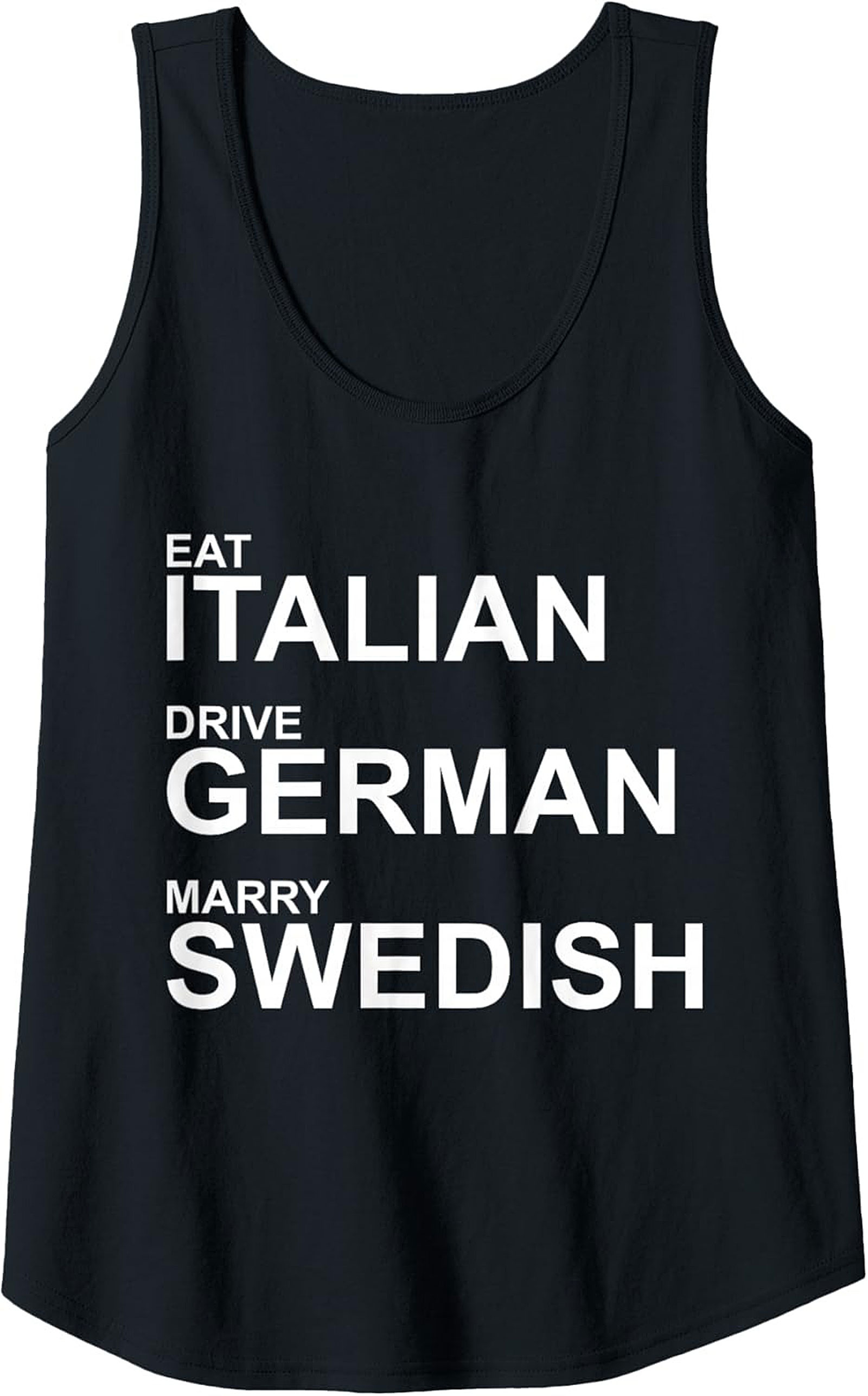 Eat Italian Drive German Marry Swedish Graphic Tank Top