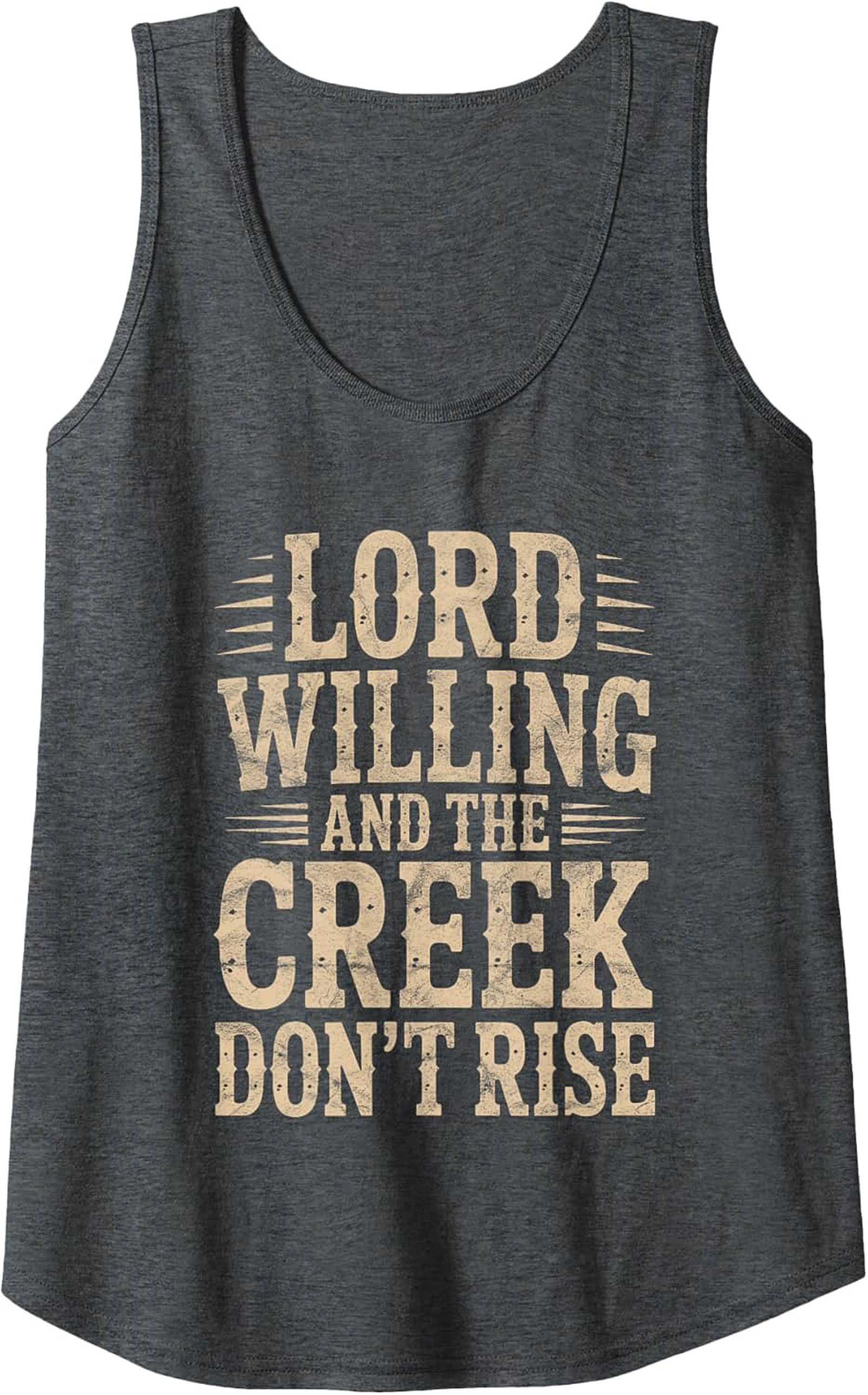 Lord Willing and the Creek Don't Rise Tank Top