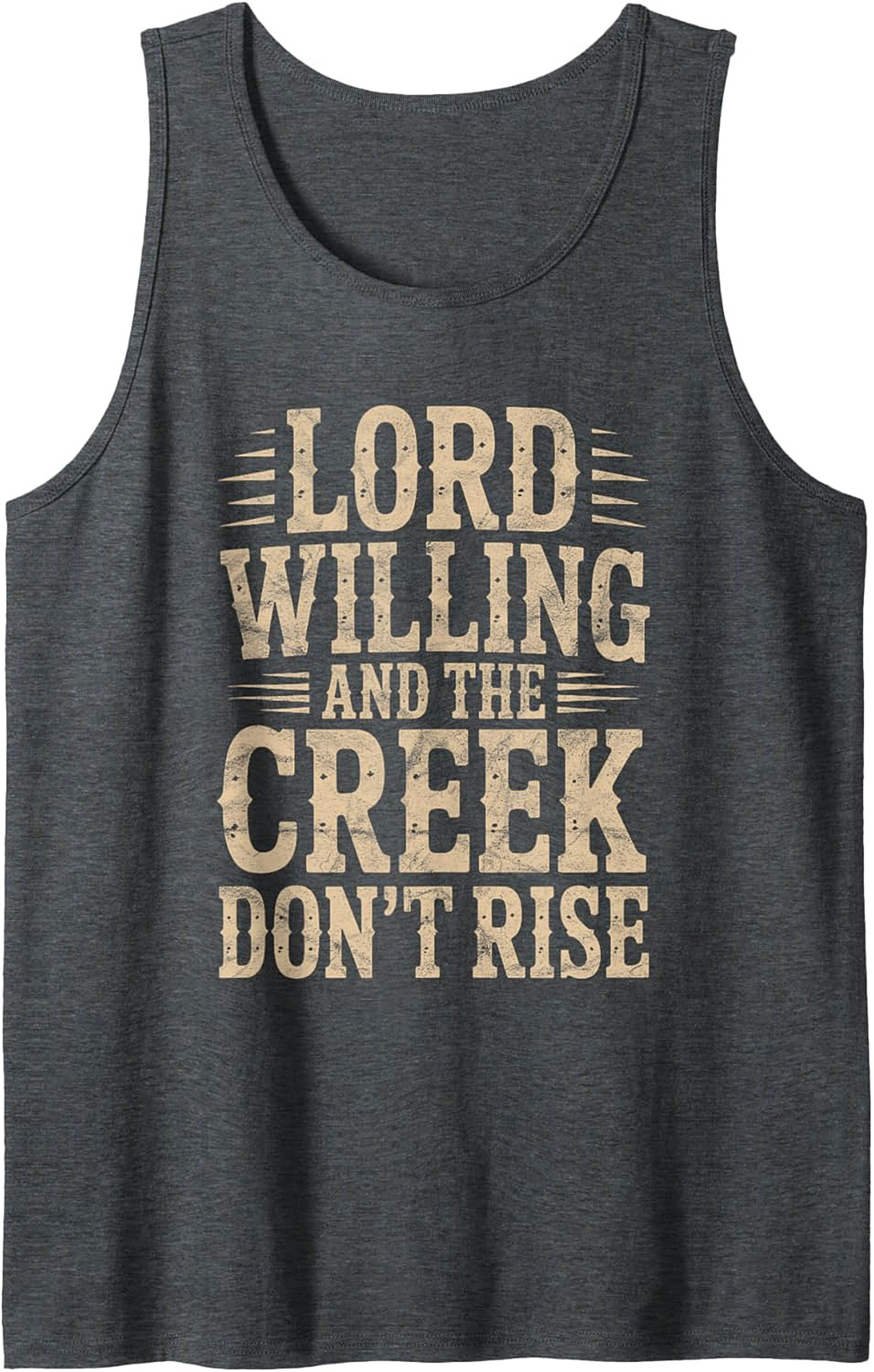Lord Willing and the Creek Don't Rise Tank Top
