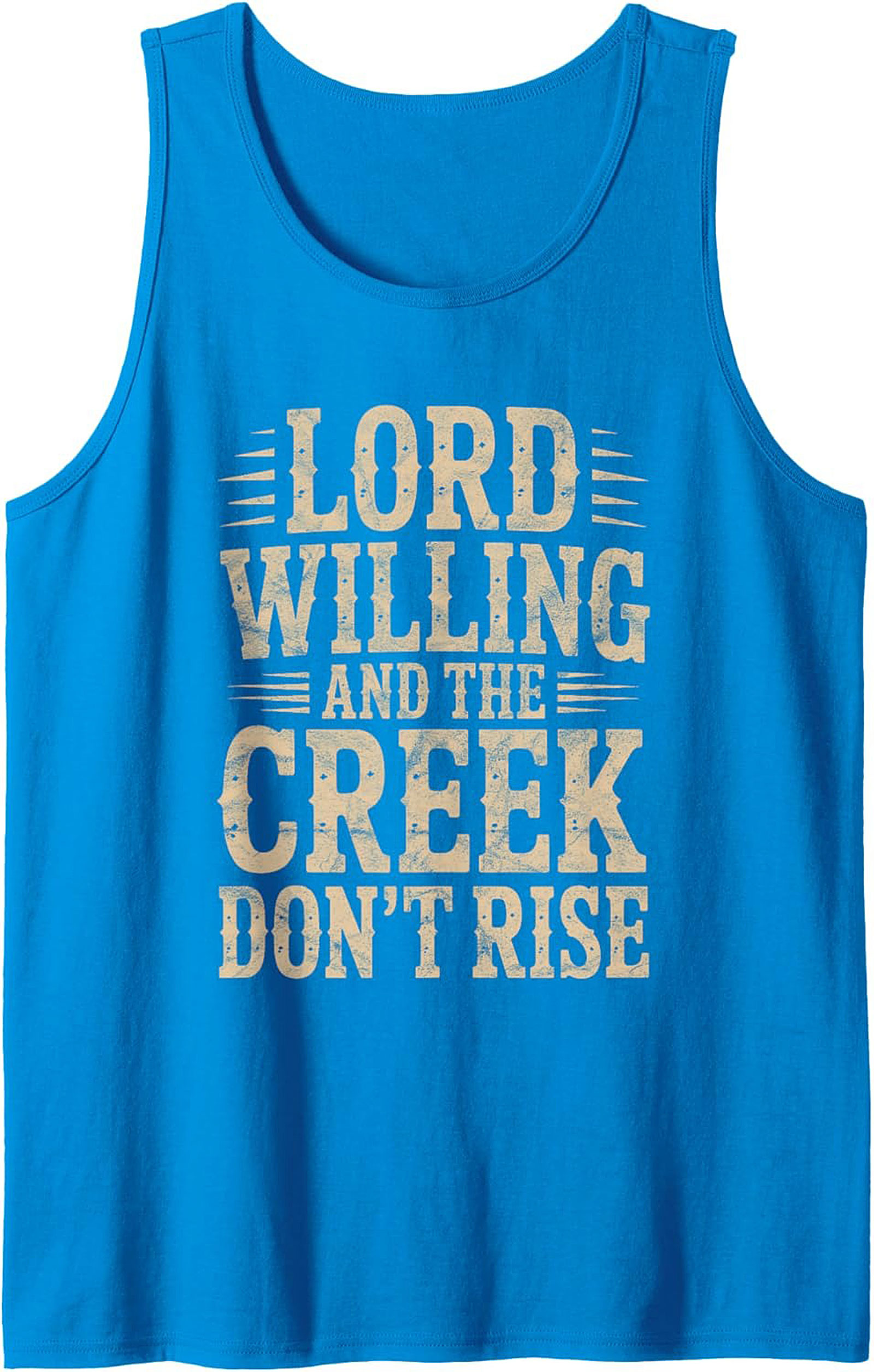 Lord Willing and the Creek Don't Rise Tank Top