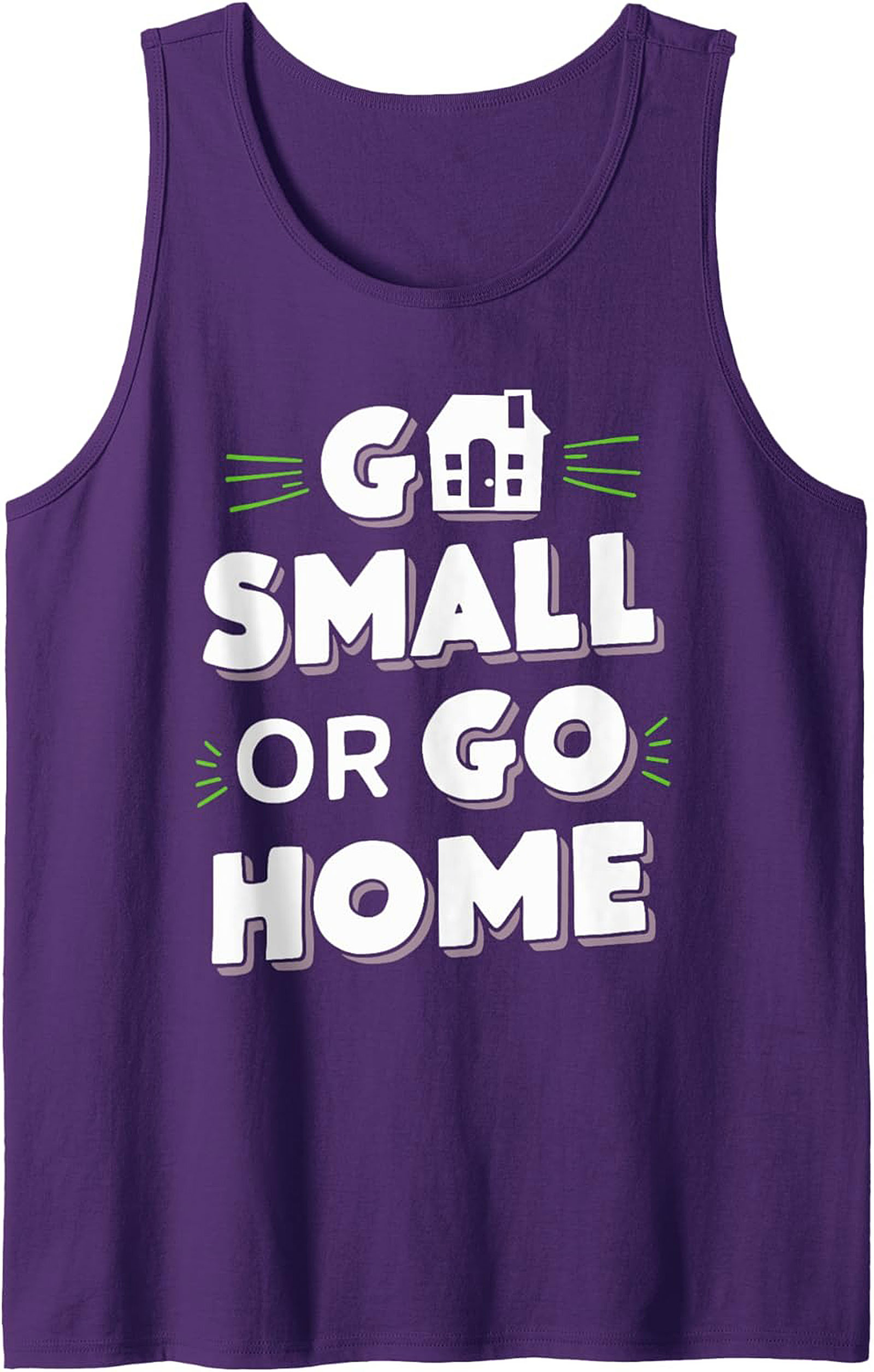 Go Small Or Go Home Tiny House Graphic Tank Top