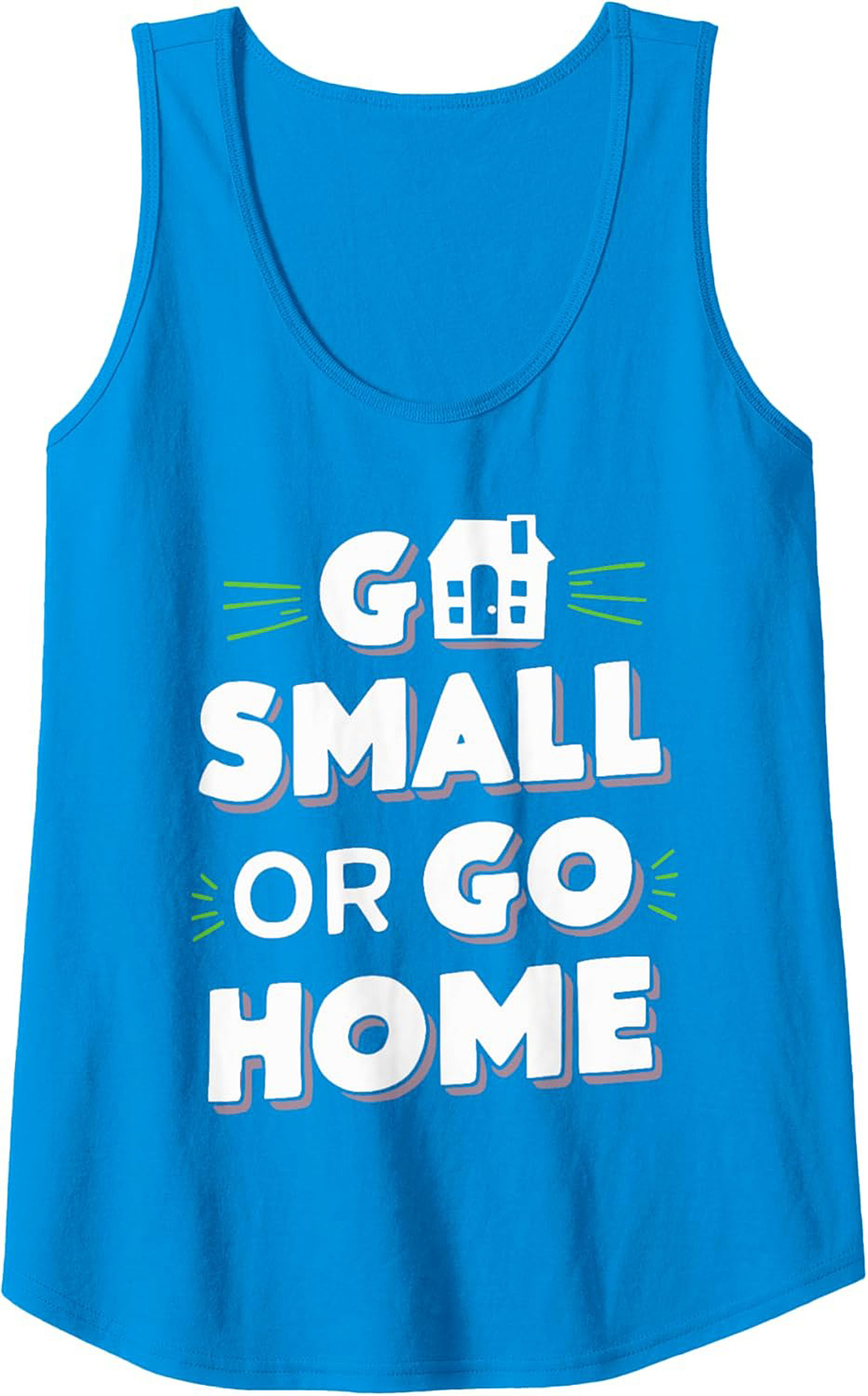Go Small Or Go Home Tiny House Graphic Tank Top