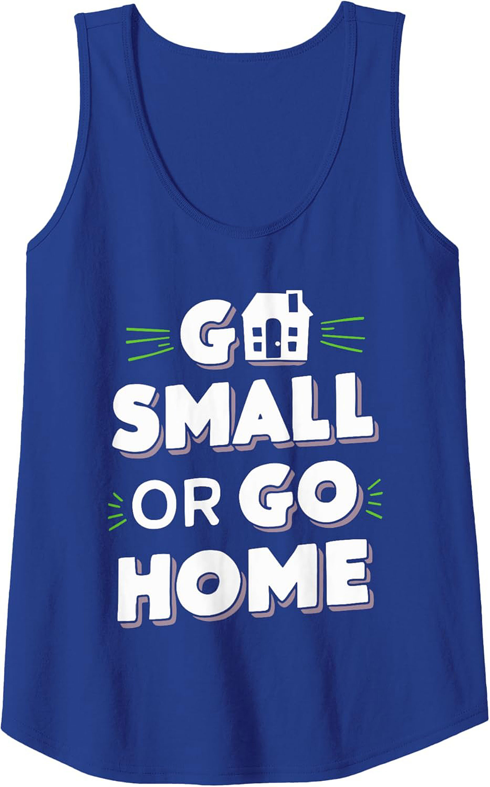 Go Small Or Go Home Tiny House Graphic Tank Top