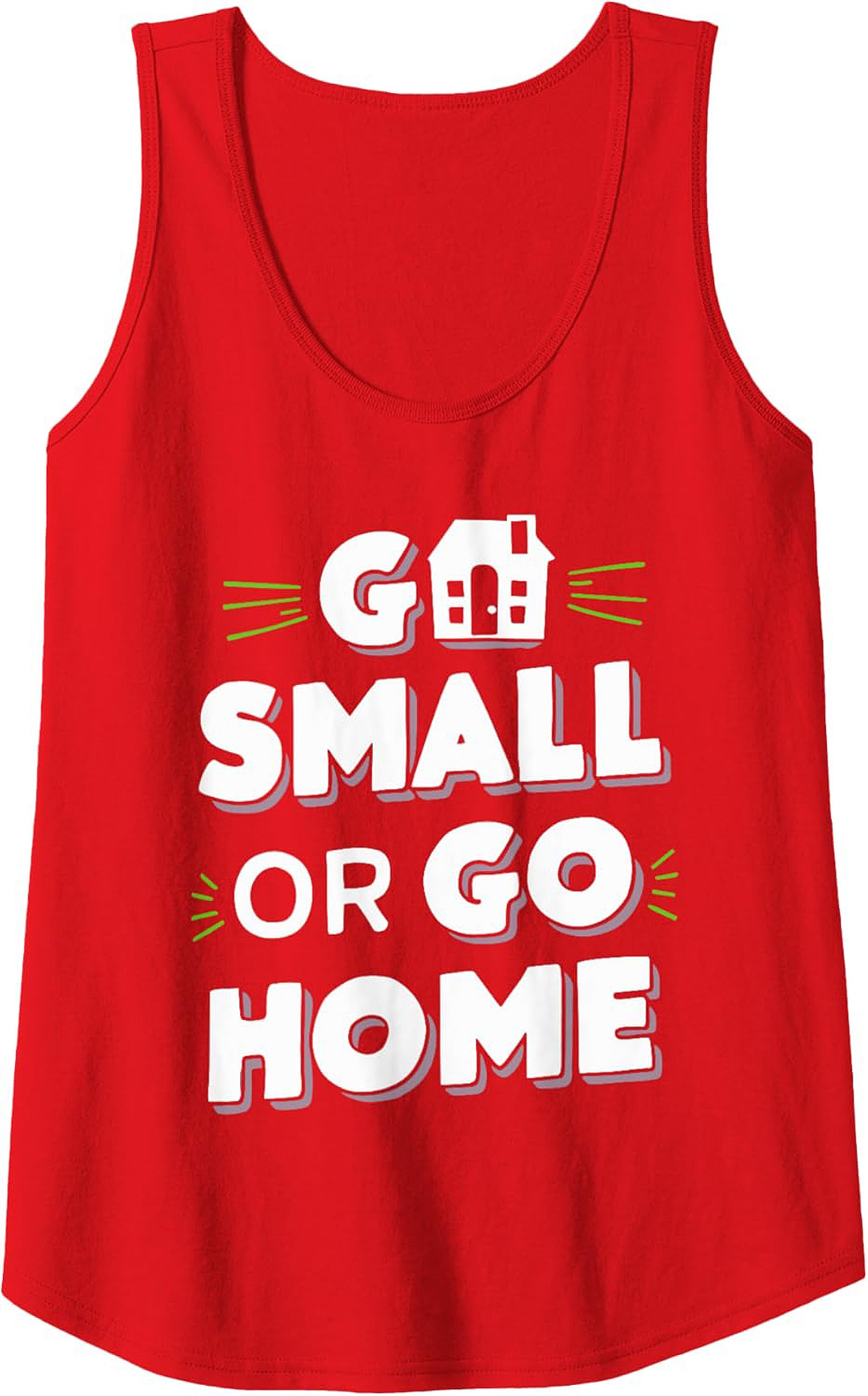 Go Small Or Go Home Tiny House Graphic Tank Top