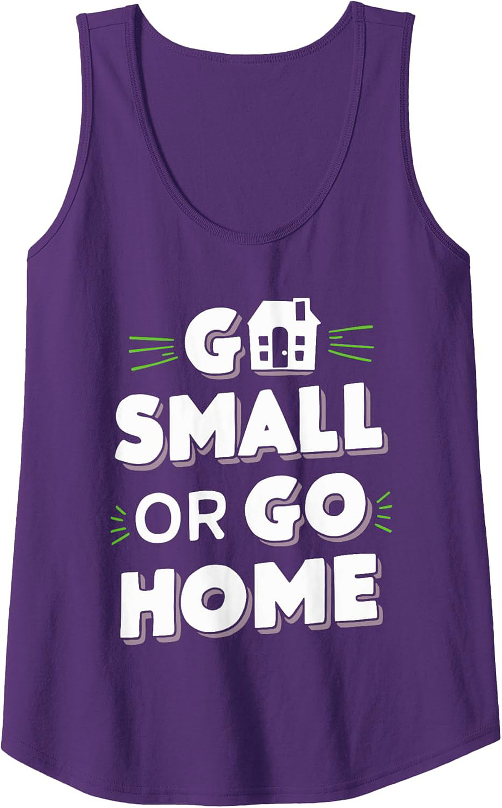 Go Small Or Go Home Tiny House Graphic Tank Top