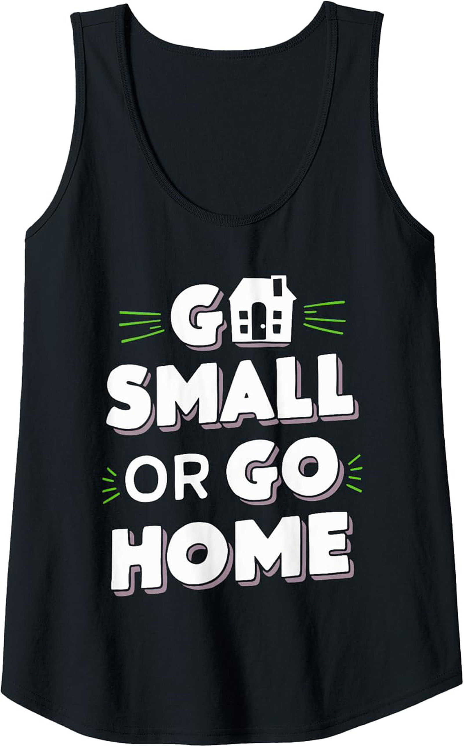 Go Small Or Go Home Tiny House Graphic Tank Top