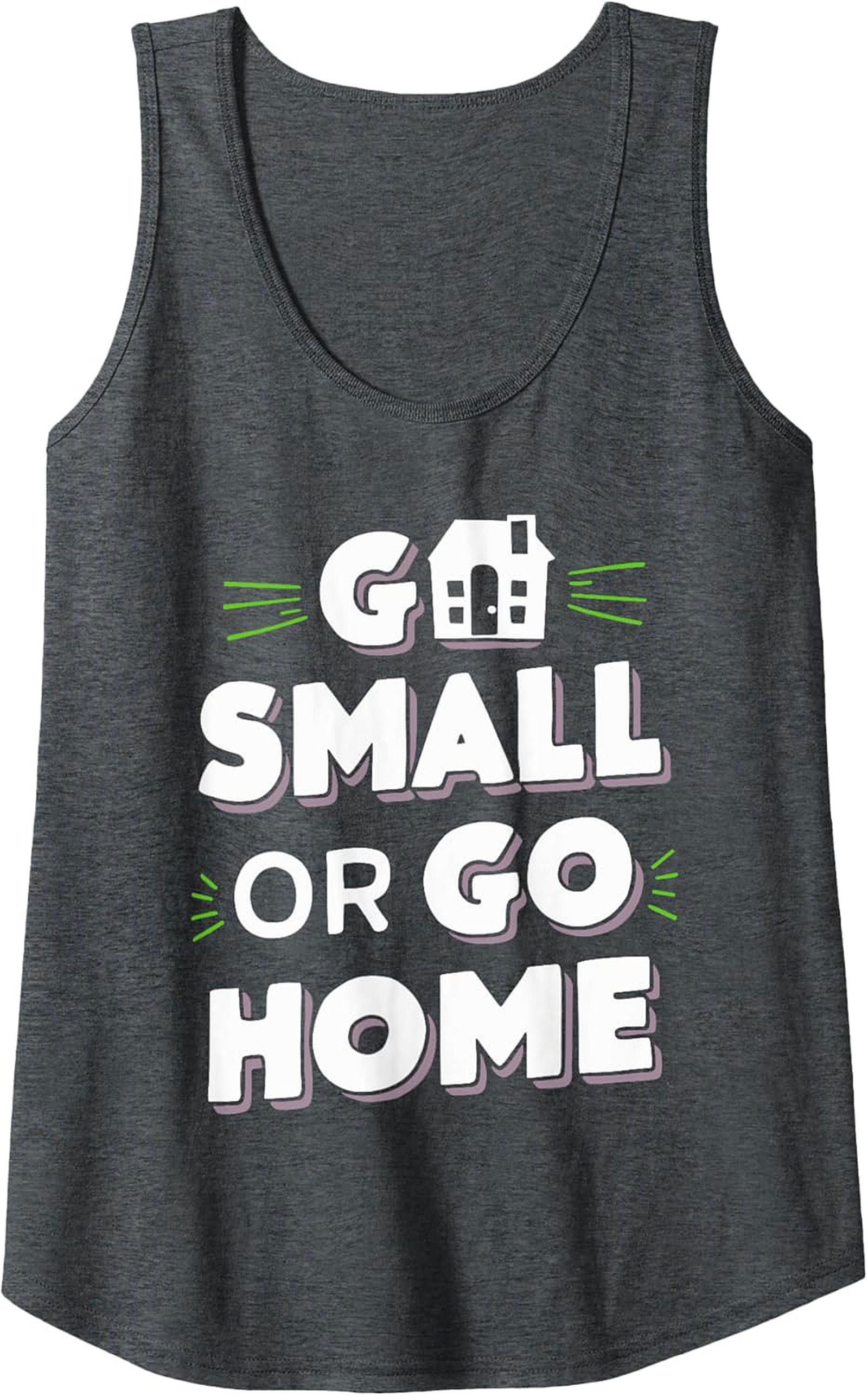Go Small Or Go Home Tiny House Graphic Tank Top