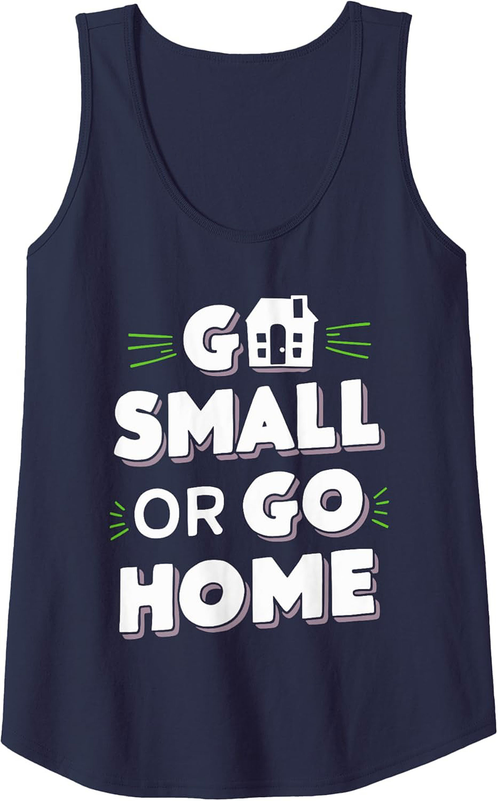 Go Small Or Go Home Tiny House Graphic Tank Top