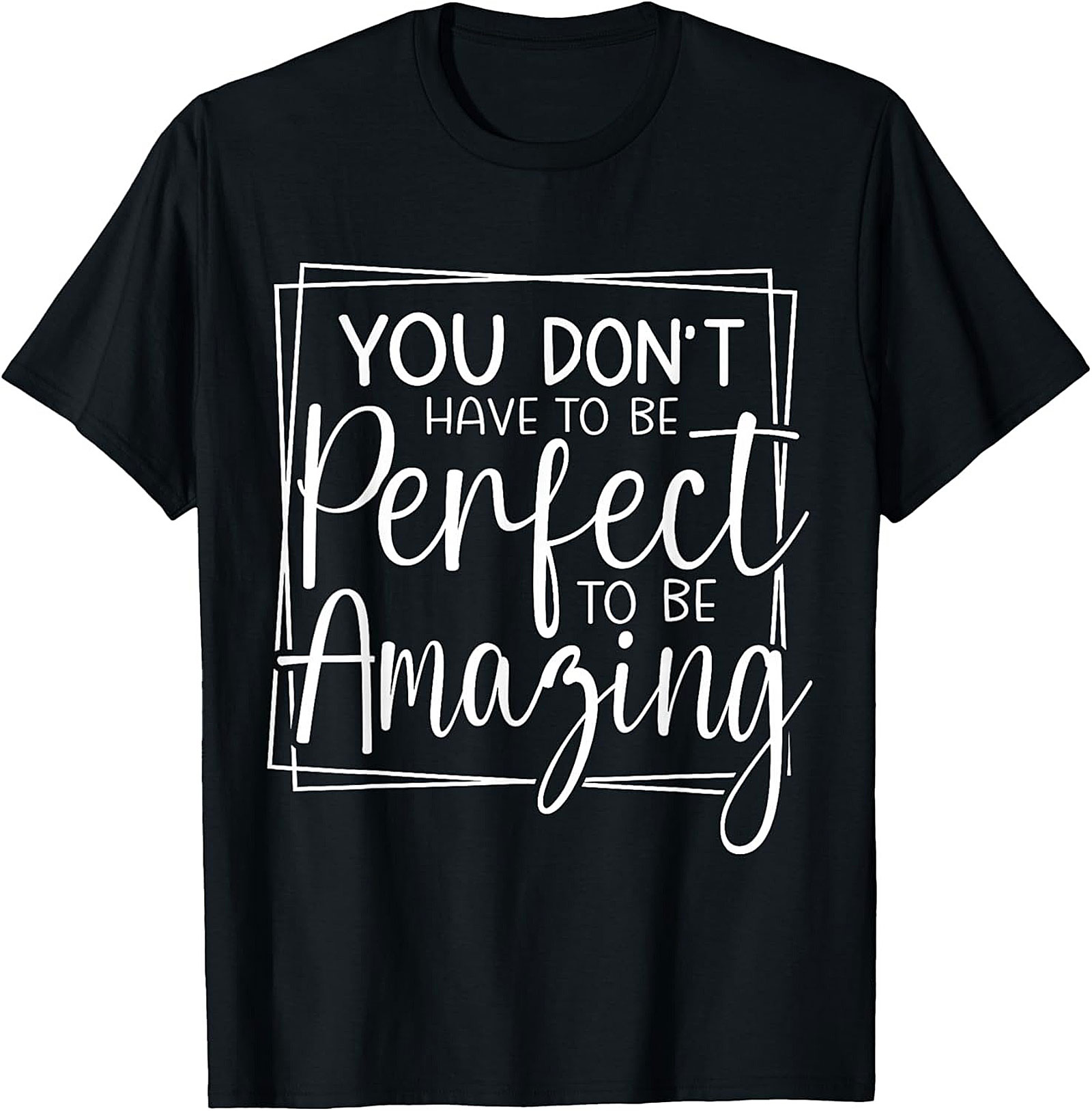 Amazing Not Perfect T-Shirt Inspirational Graphic Tee