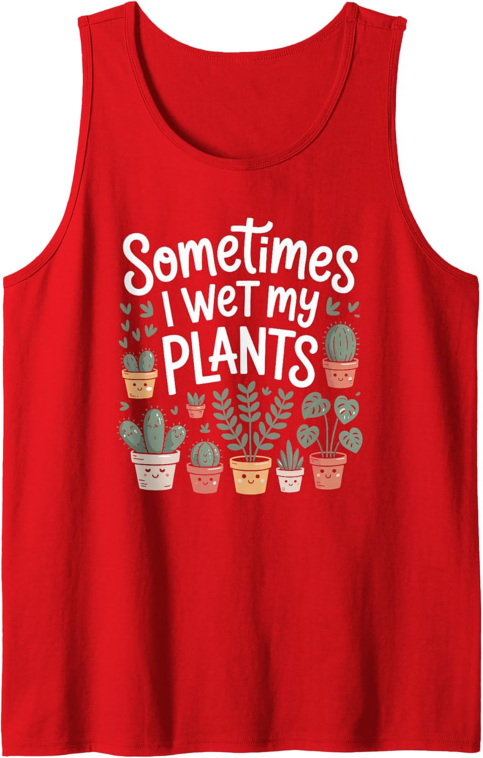 Sometimes I Wet My Plants Funny Plant Lover Tank Top