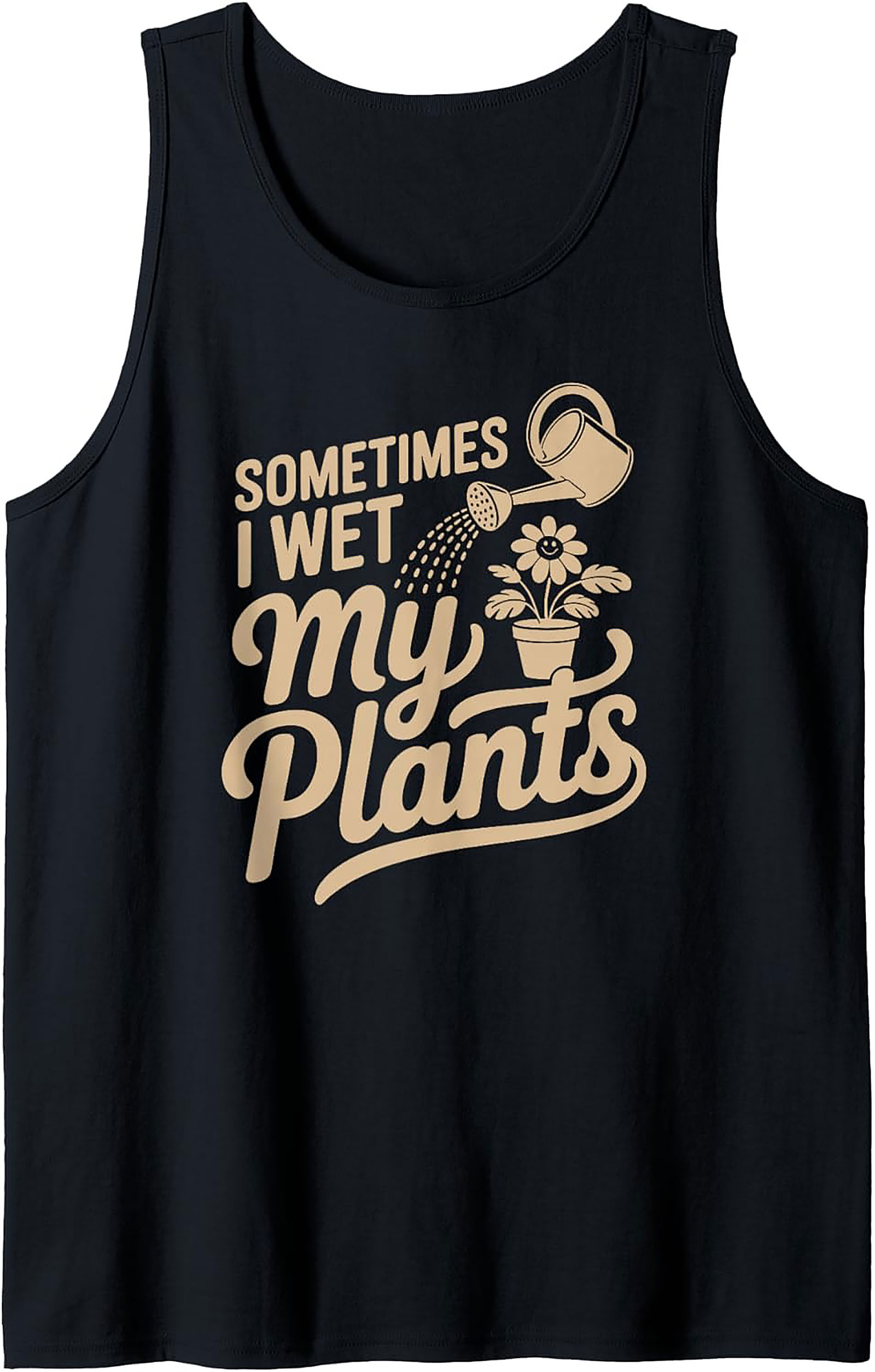 Sometimes I Wet My Plants Tank Top | Funny Gardening Gift