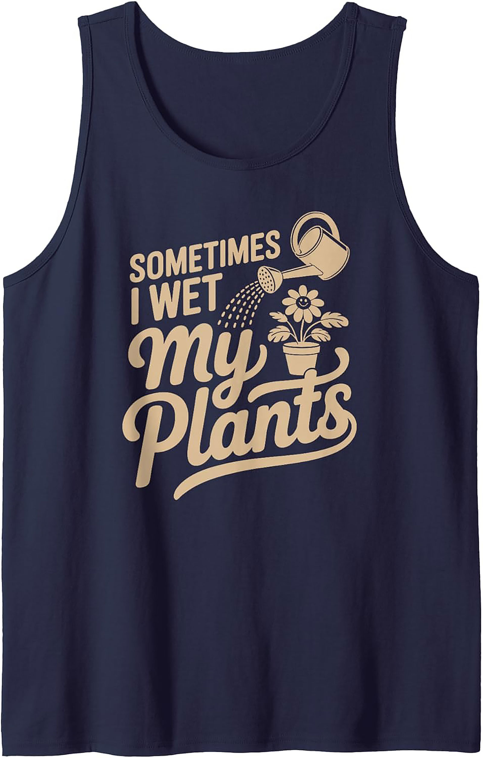 Sometimes I Wet My Plants Tank Top | Funny Gardening Gift