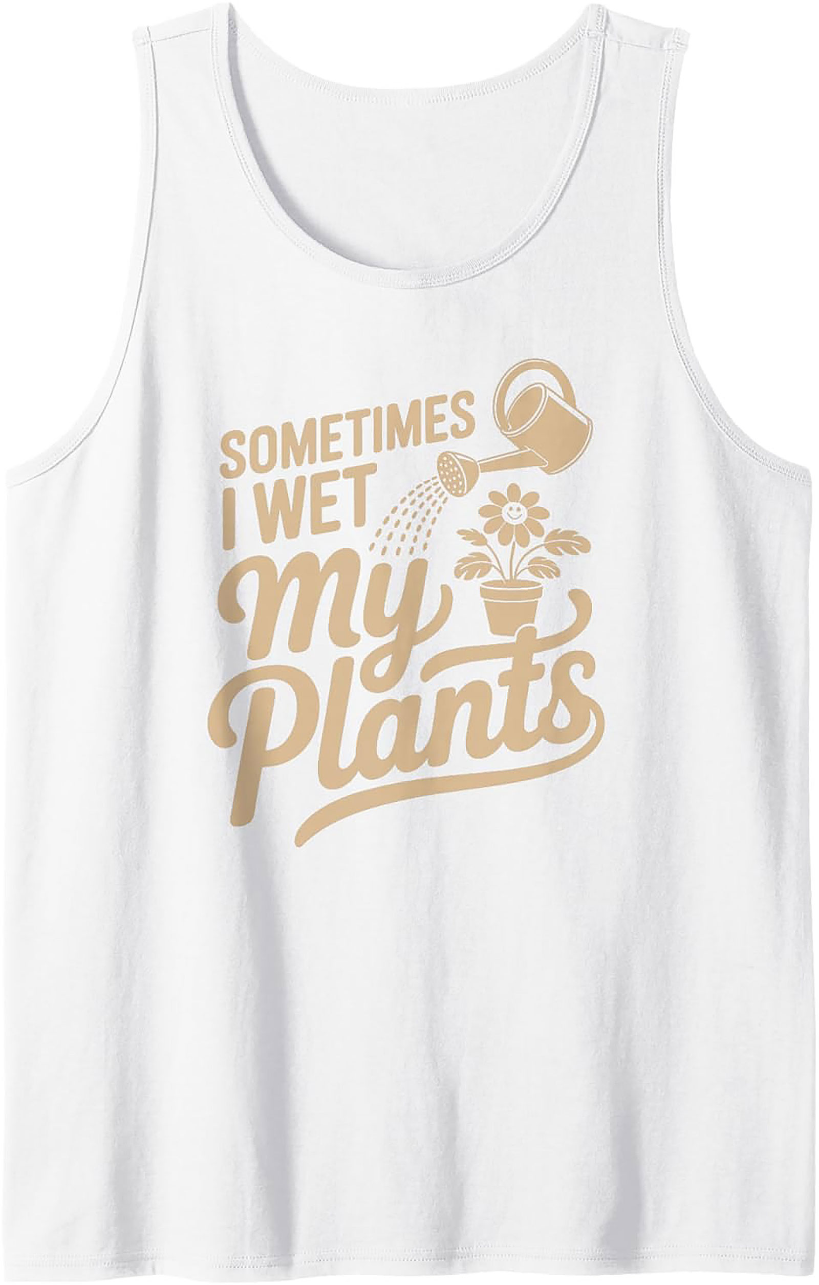 Sometimes I Wet My Plants Tank Top | Funny Gardening Gift