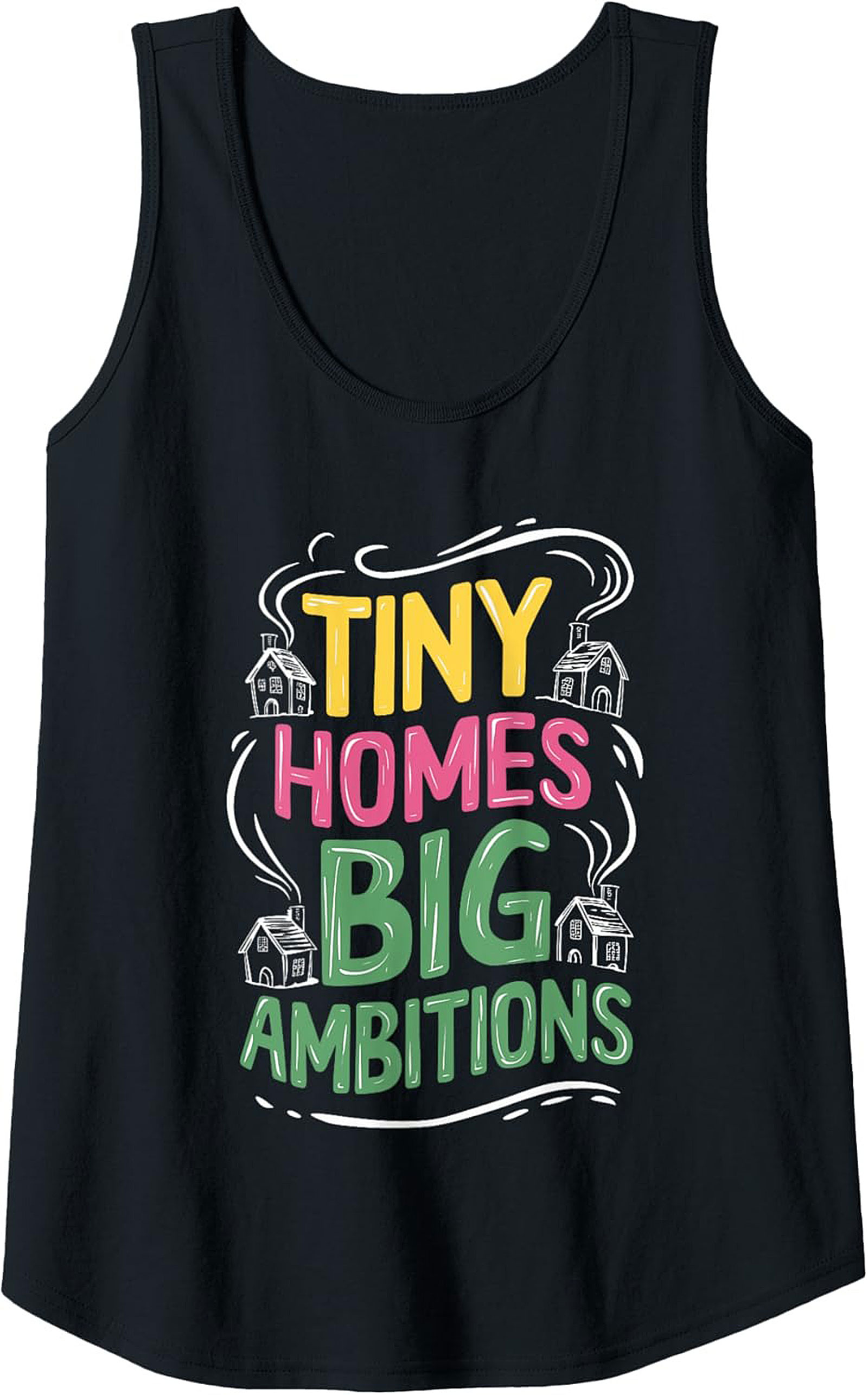 Tiny Homes Big Ambitions Graphic Tank Top