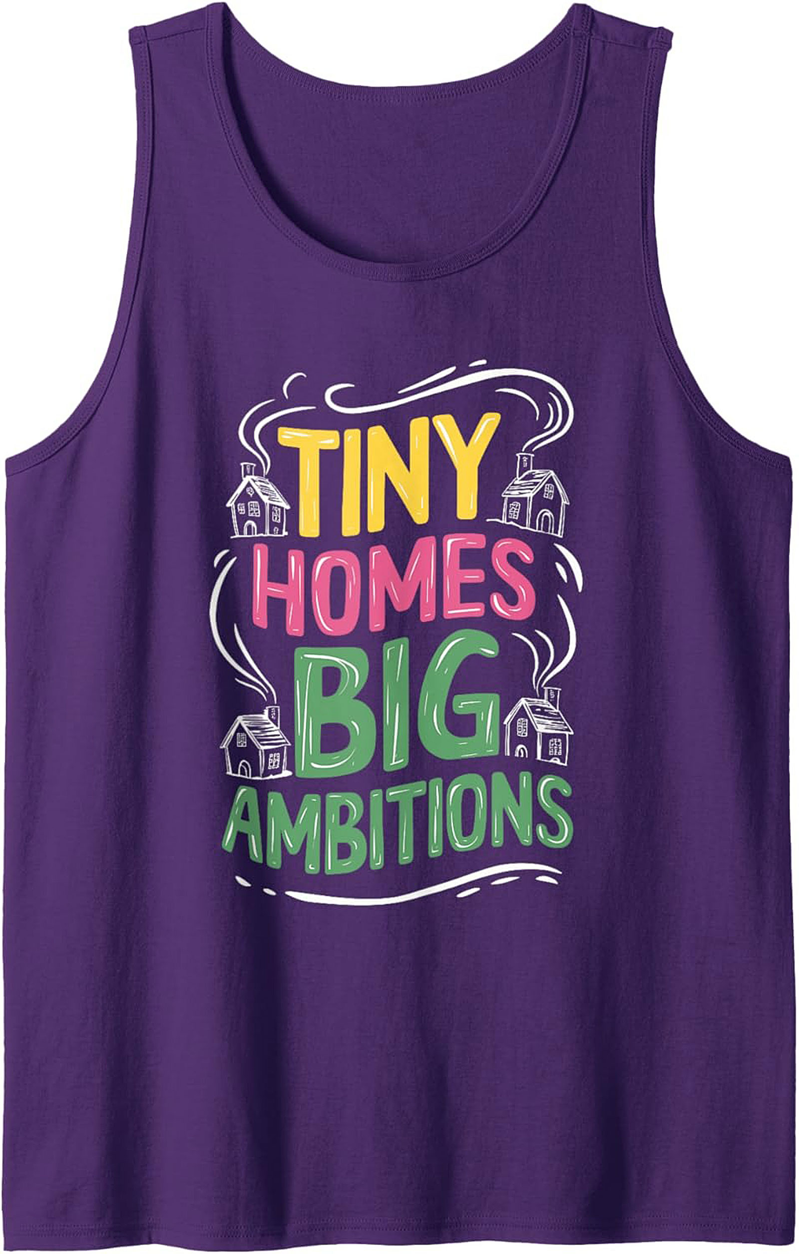 Tiny Homes Big Ambitions Graphic Tank Top