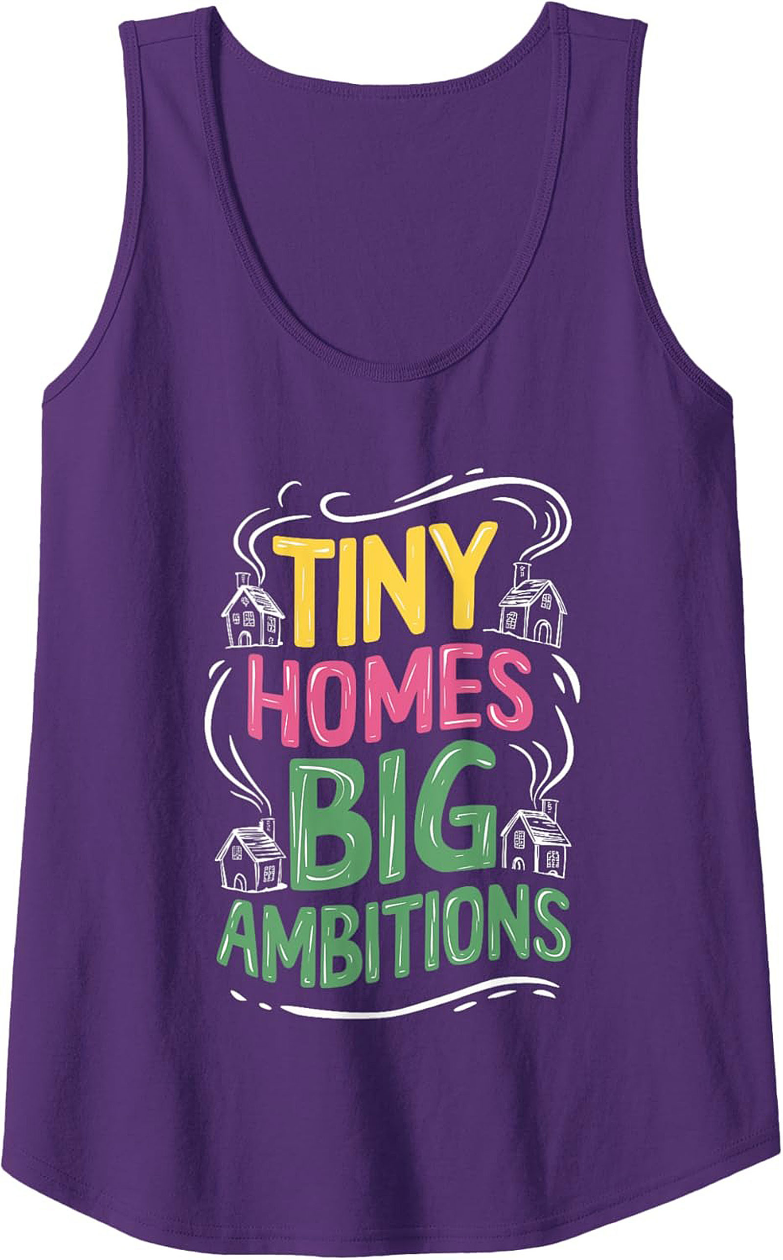 Tiny Homes Big Ambitions Graphic Tank Top