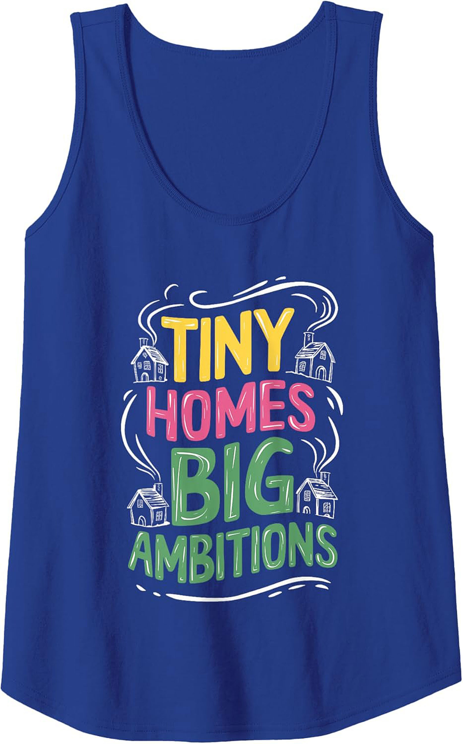 Tiny Homes Big Ambitions Graphic Tank Top