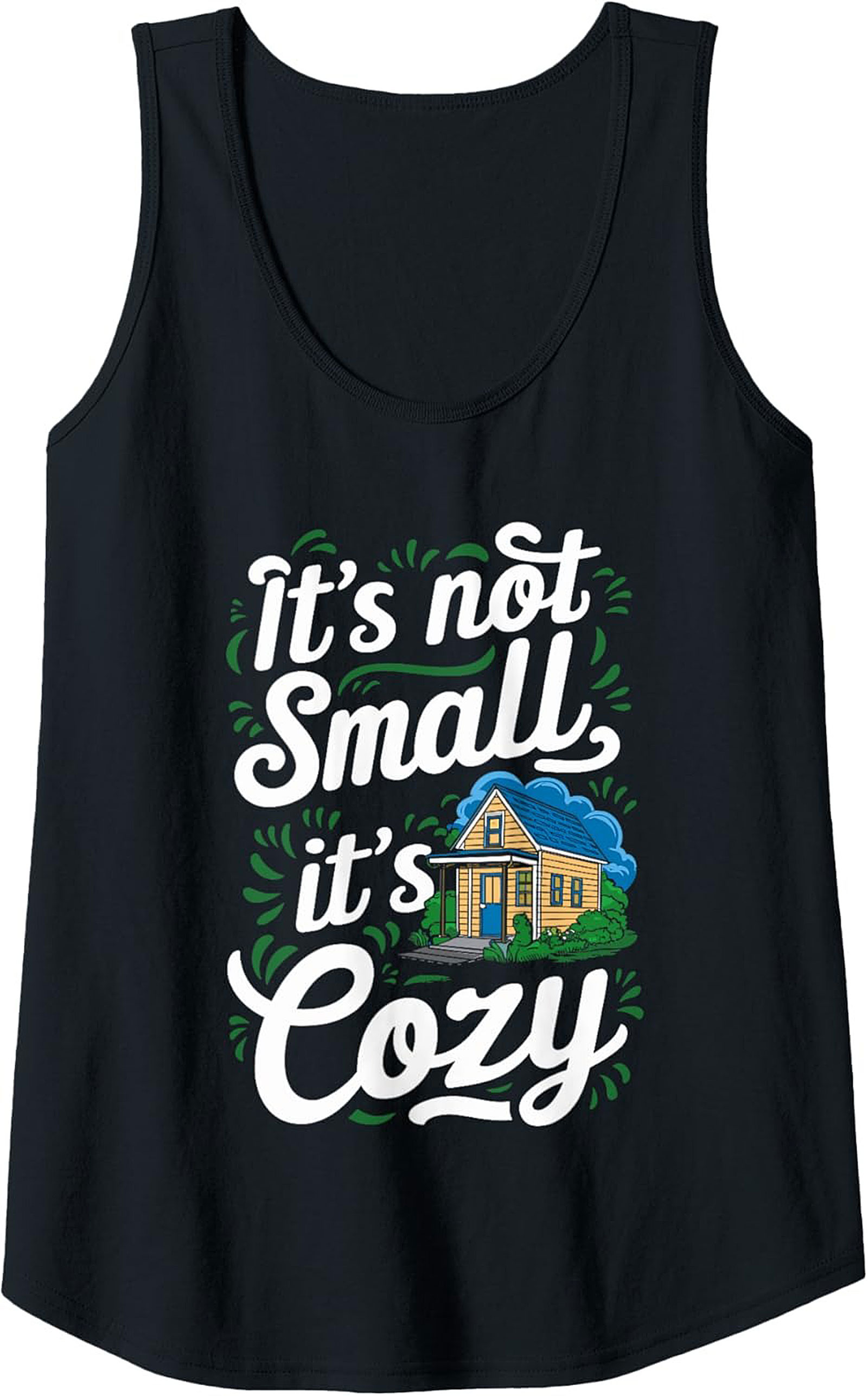 It's Not Small It's Cozy Tiny House Graphic Tank Top