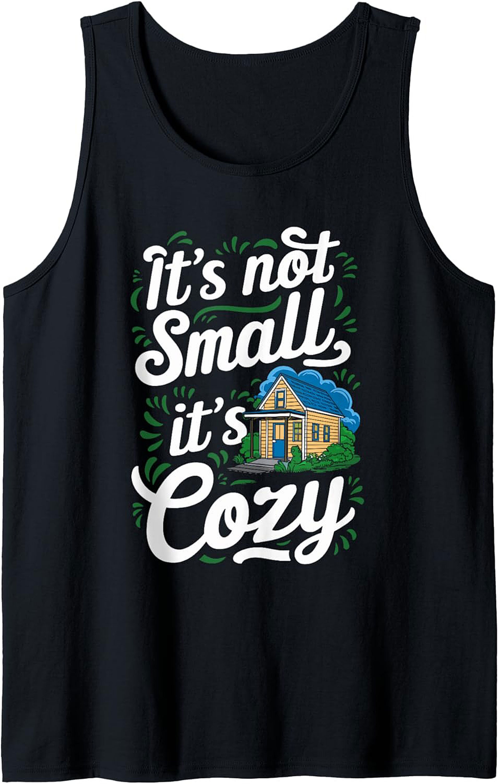 It's Not Small It's Cozy Tiny House Graphic Tank Top