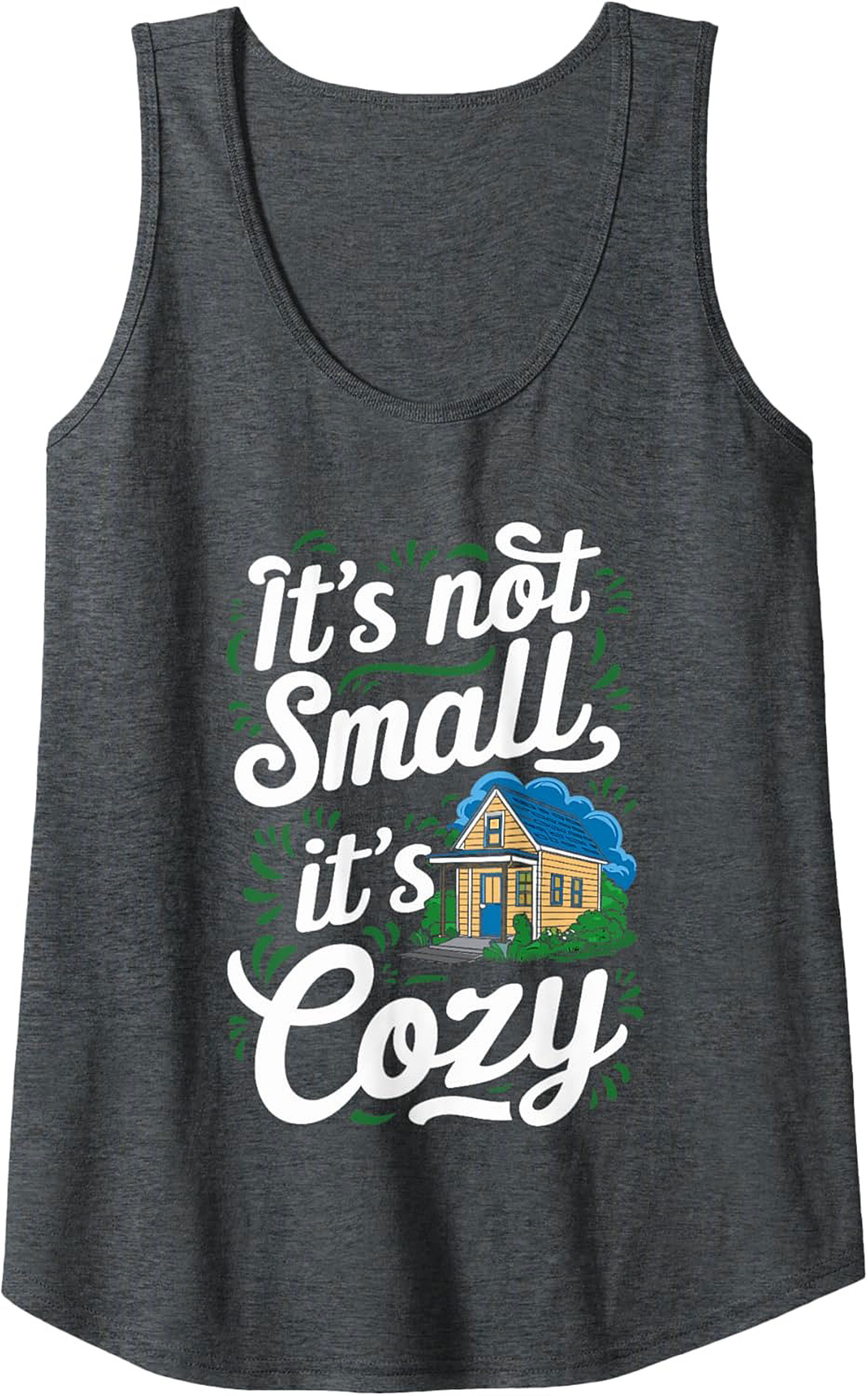 It's Not Small It's Cozy Tiny House Graphic Tank Top