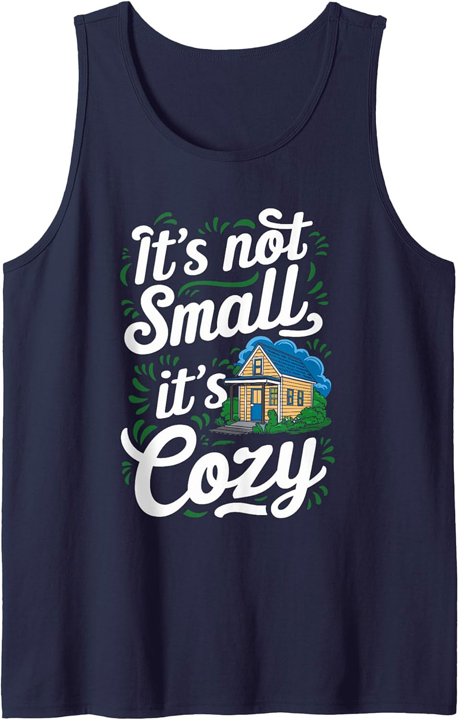 It's Not Small It's Cozy Tiny House Graphic Tank Top