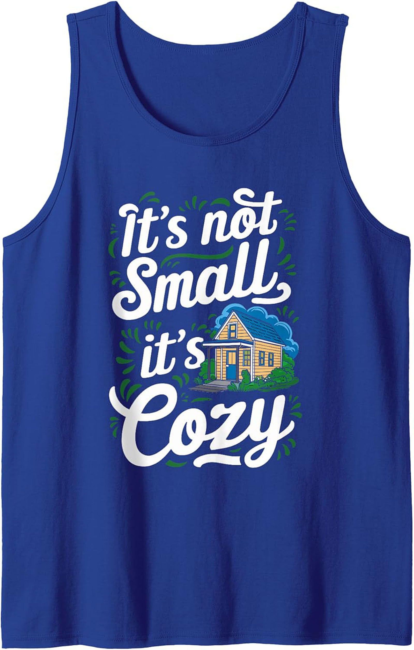 It's Not Small It's Cozy Tiny House Graphic Tank Top