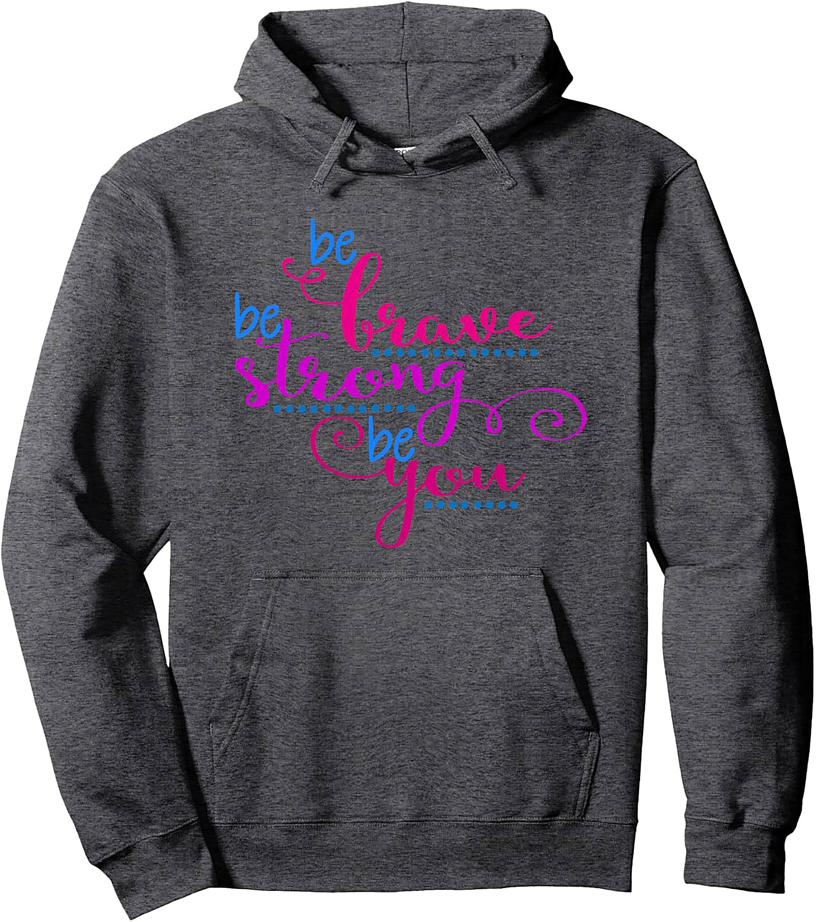 Be Brave Be Strong Be You Hoodie Inspirational Graphic