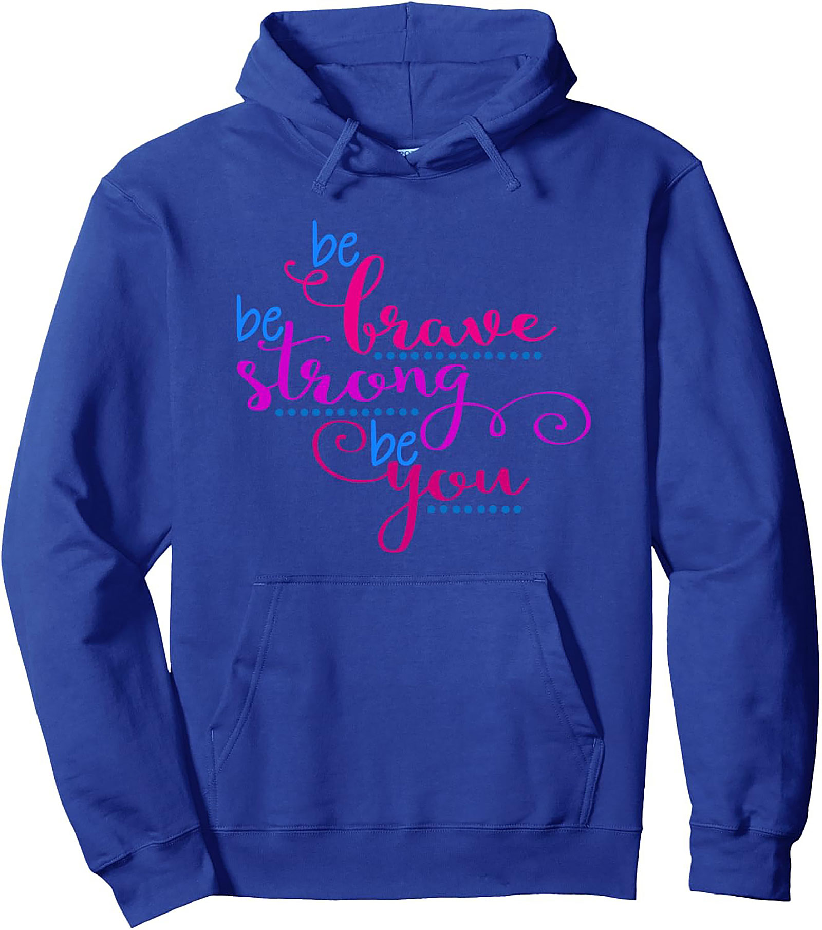 Be Brave Be Strong Be You Hoodie Inspirational Graphic
