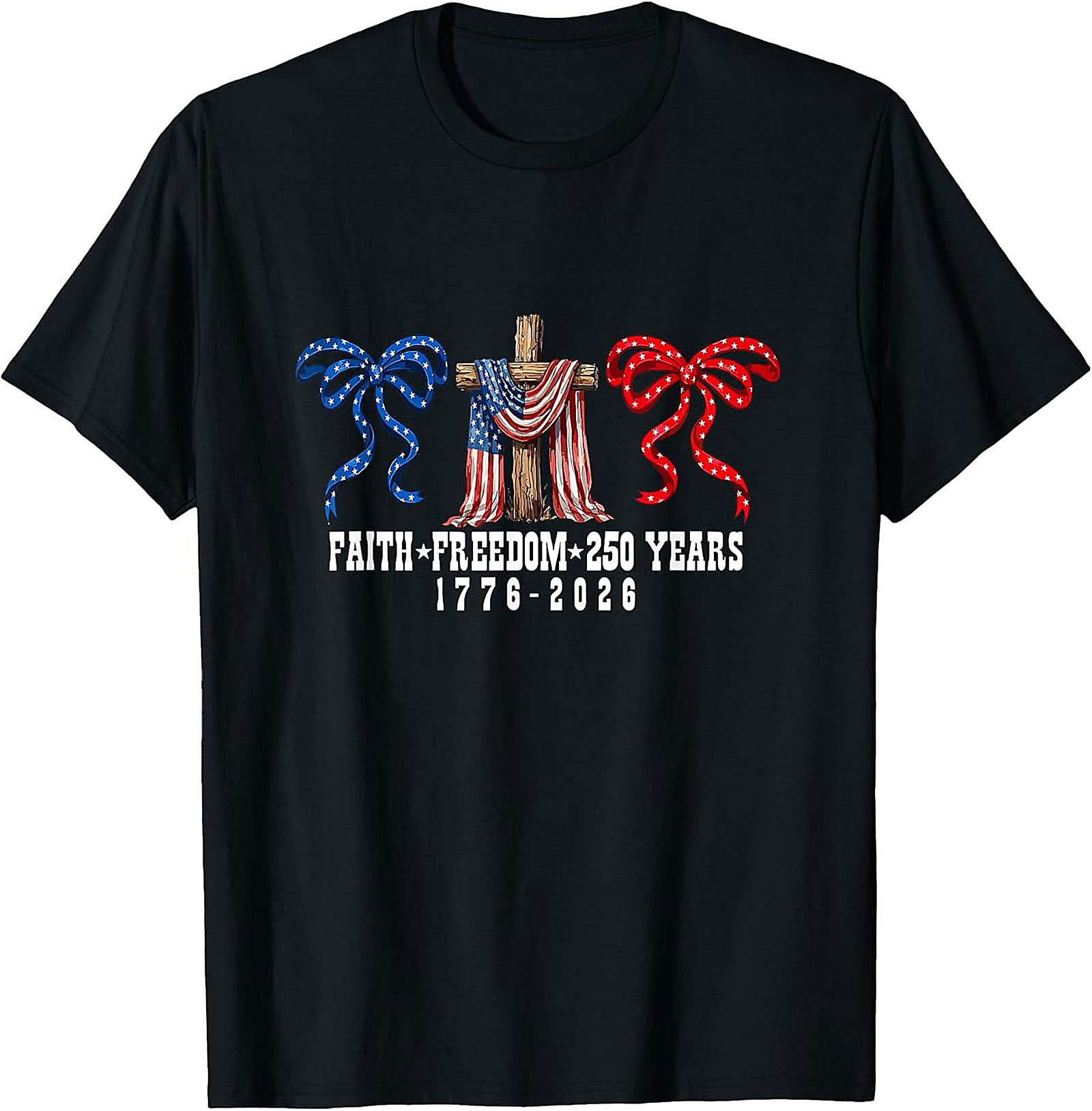 Faith Freedom 250 Years 1776-2026 Patriotic T-Shirt
