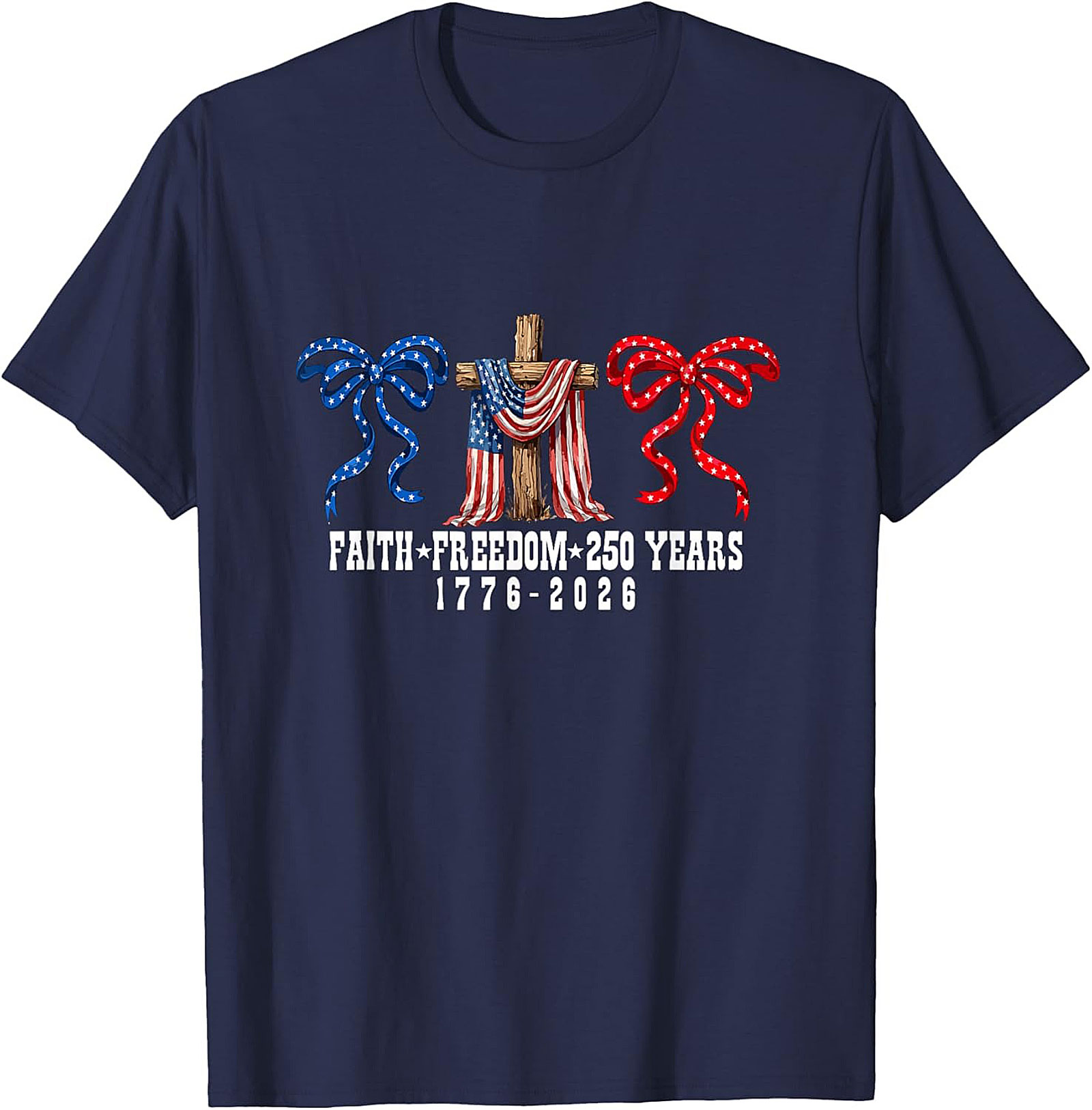 Faith Freedom 250 Years 1776-2026 Patriotic T-Shirt