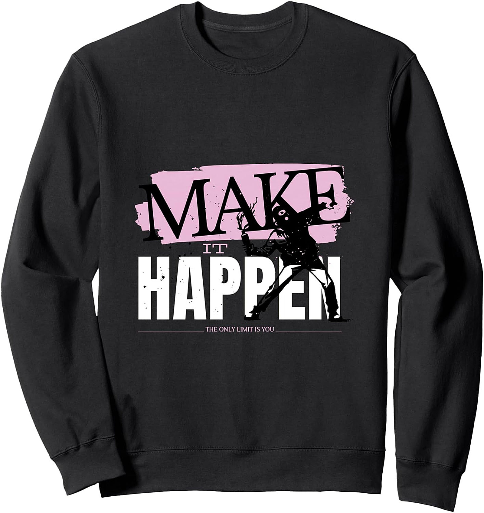 Make It Happen Motivational Graphic Sweatshirt Unisex Crewneck