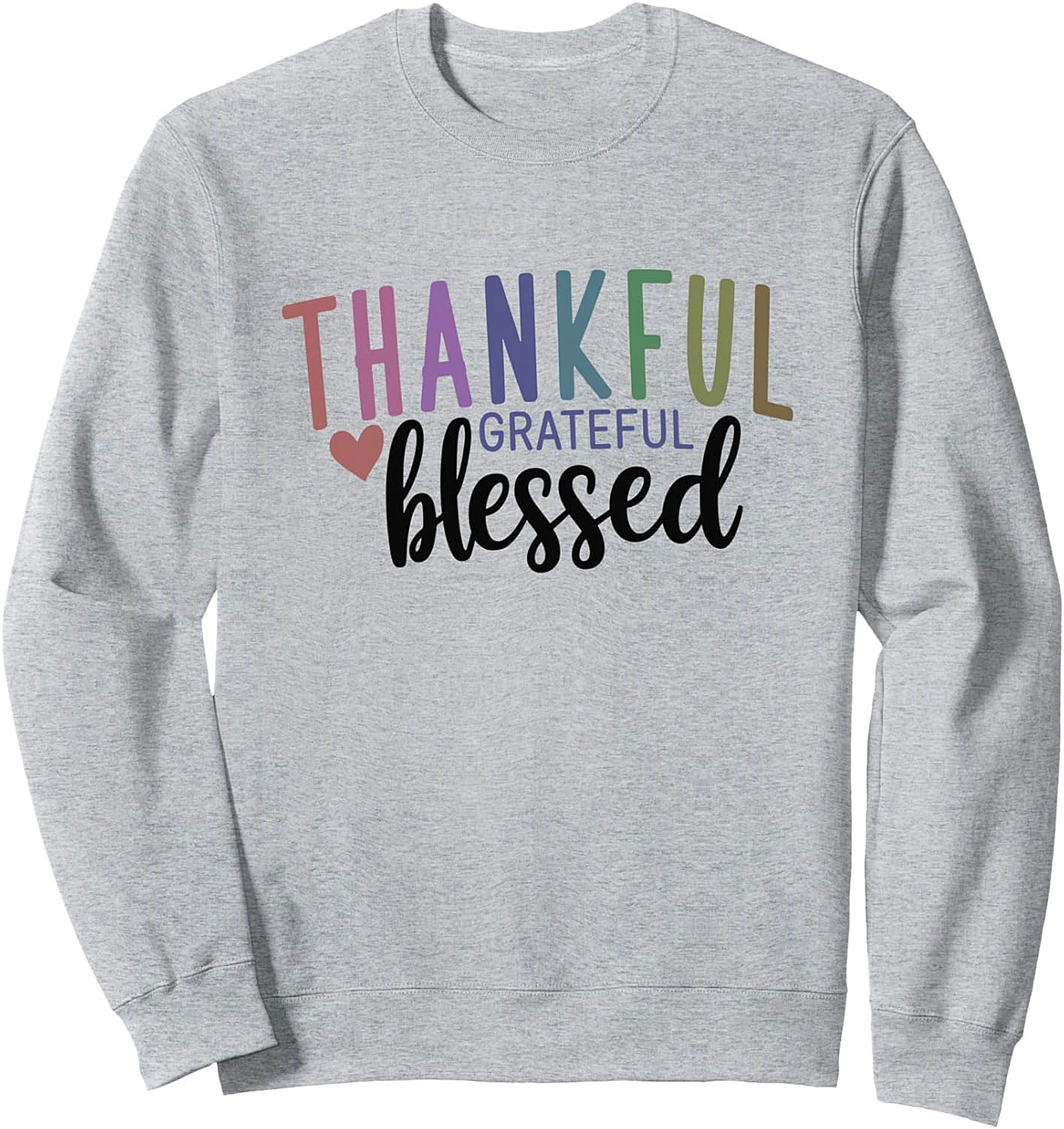 Thankful Grateful Blessed Sweatshirt Cozy Graphic Crewneck