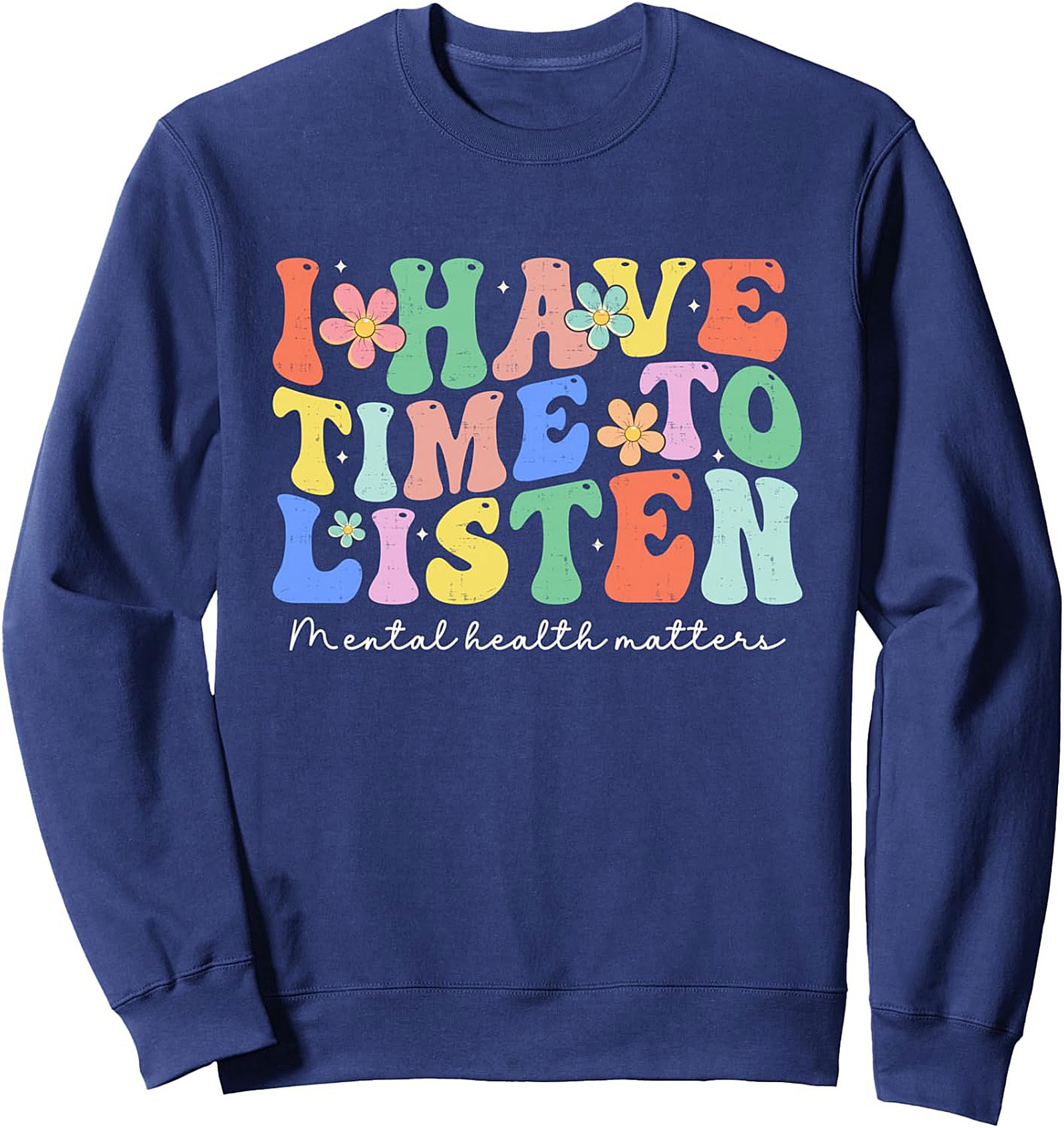  I Have Time To Listen Mental Health Graphic Sweatshirt